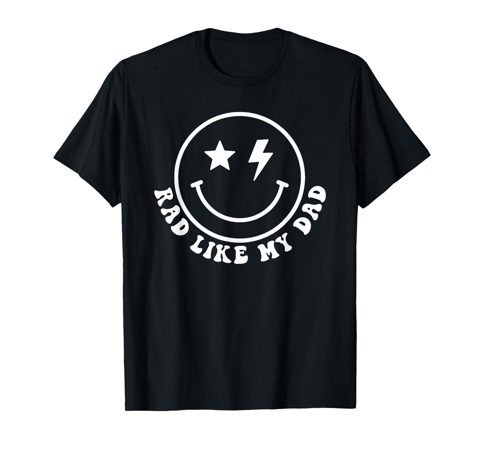 Rad Like My Dad Funny I Love My T-Shirt - Casual Everyday Wear Men Women - T-Shirt, Sweatshirt, Hoodie