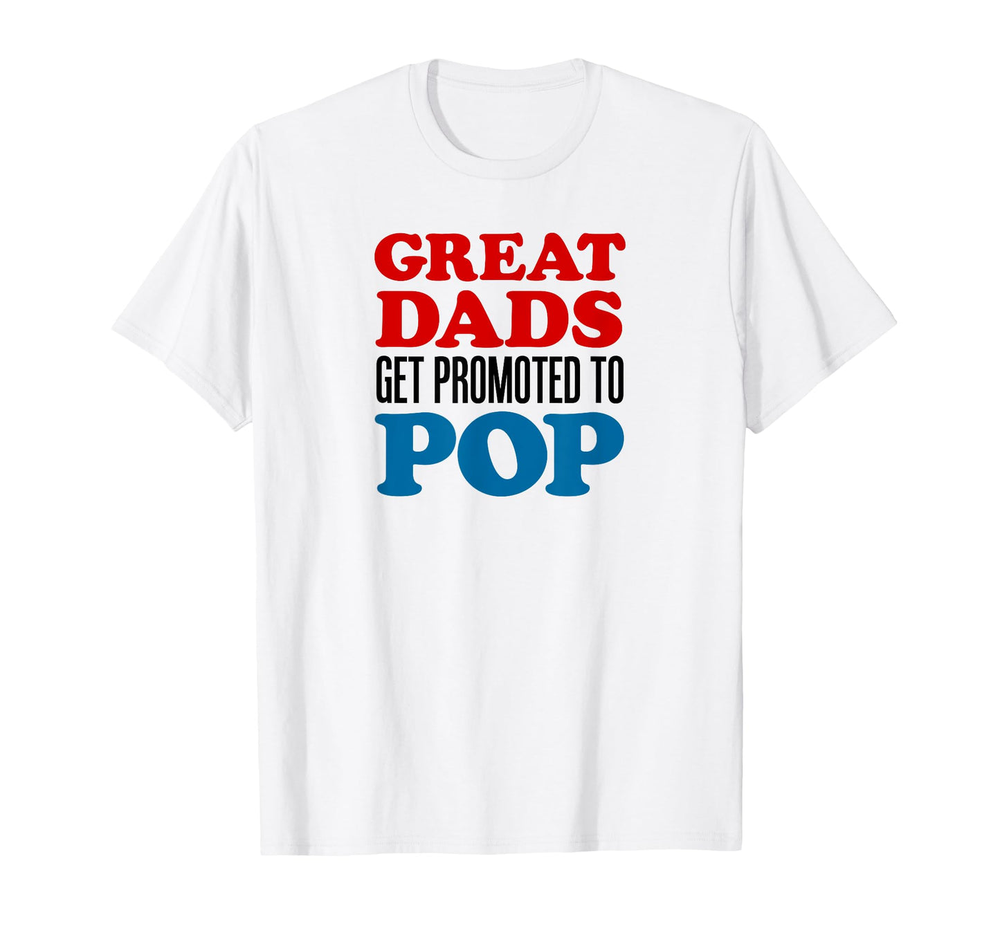 Great Dads Get Promoted To Pop Grandpa T-Shirt - Custom Art Print Unisex - T-Shirt, Sweatshirt, Hoodie