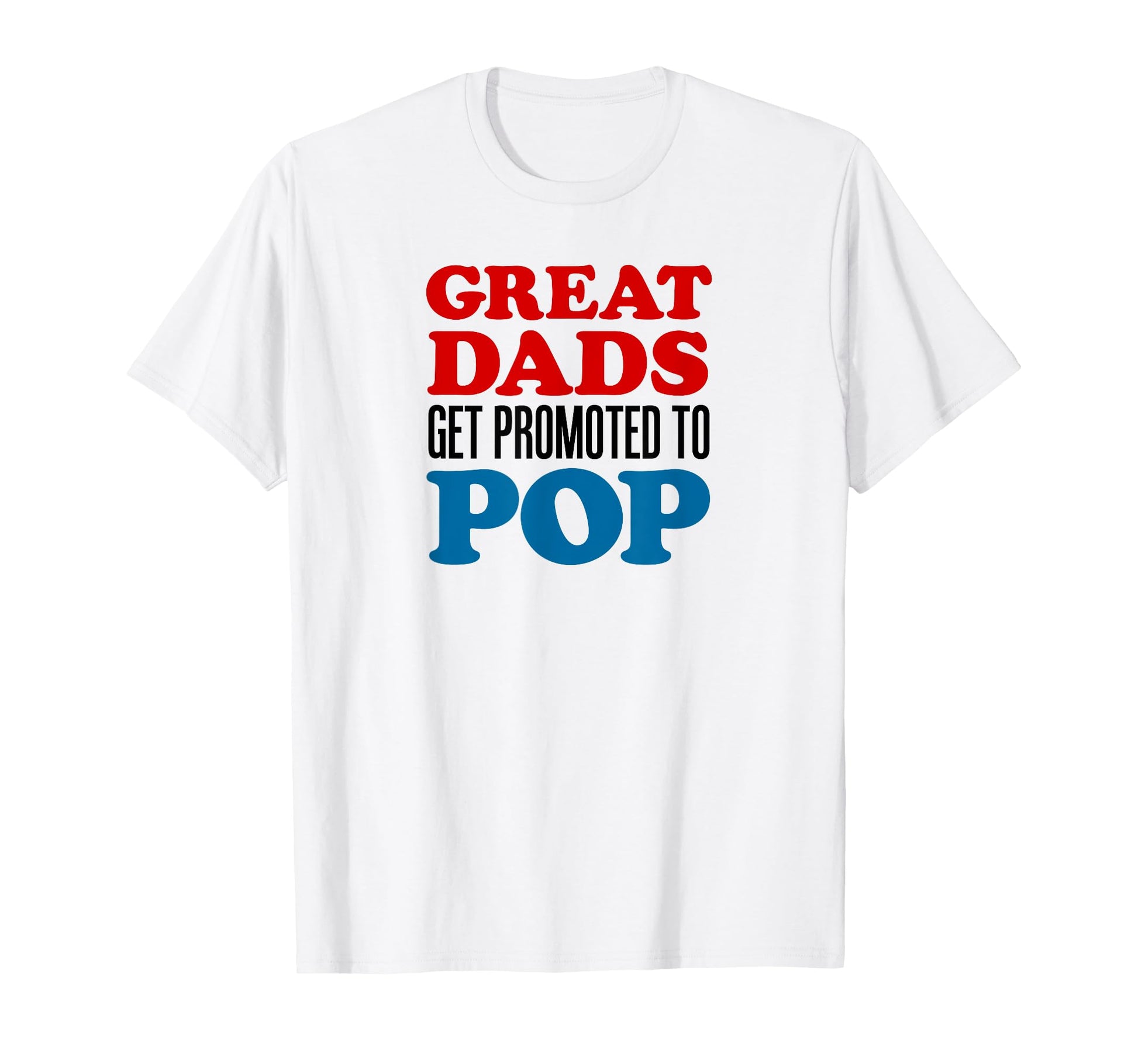 Great Dads Get Promoted To Pop Grandpa T-Shirt - Custom Art Print Unisex - T-Shirt, Sweatshirt, Hoodie