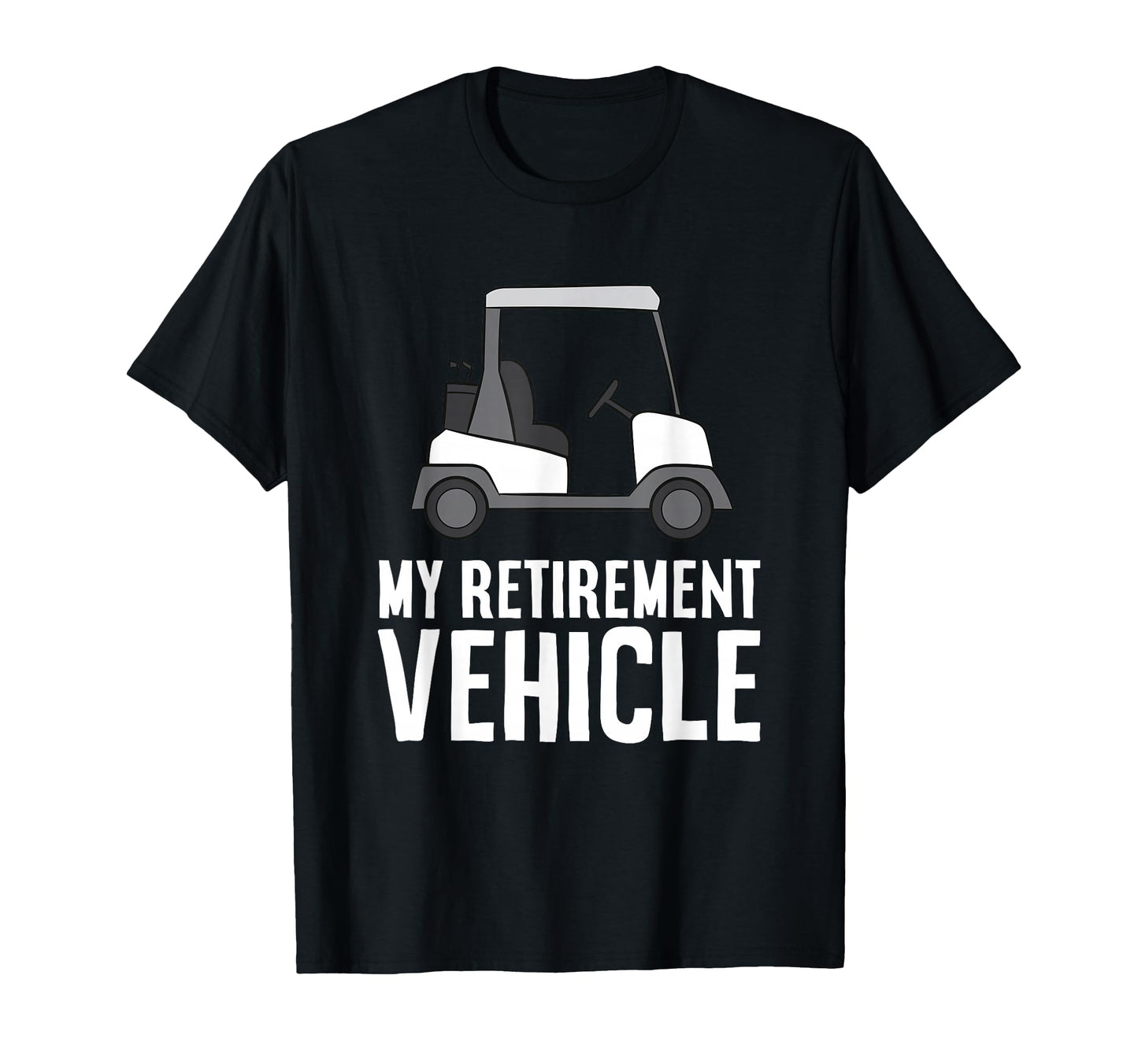 My Retirement Vehicle Grandpa Dad Golf T-Shirt - Custom Art Print Unisex - T-Shirt, Sweatshirt, Hoodie