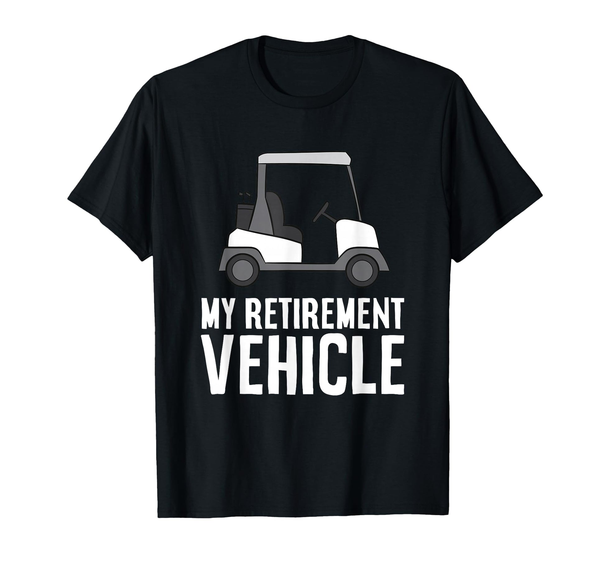 My Retirement Vehicle Grandpa Dad Golf T-Shirt - Custom Art Print Unisex - T-Shirt, Sweatshirt, Hoodie