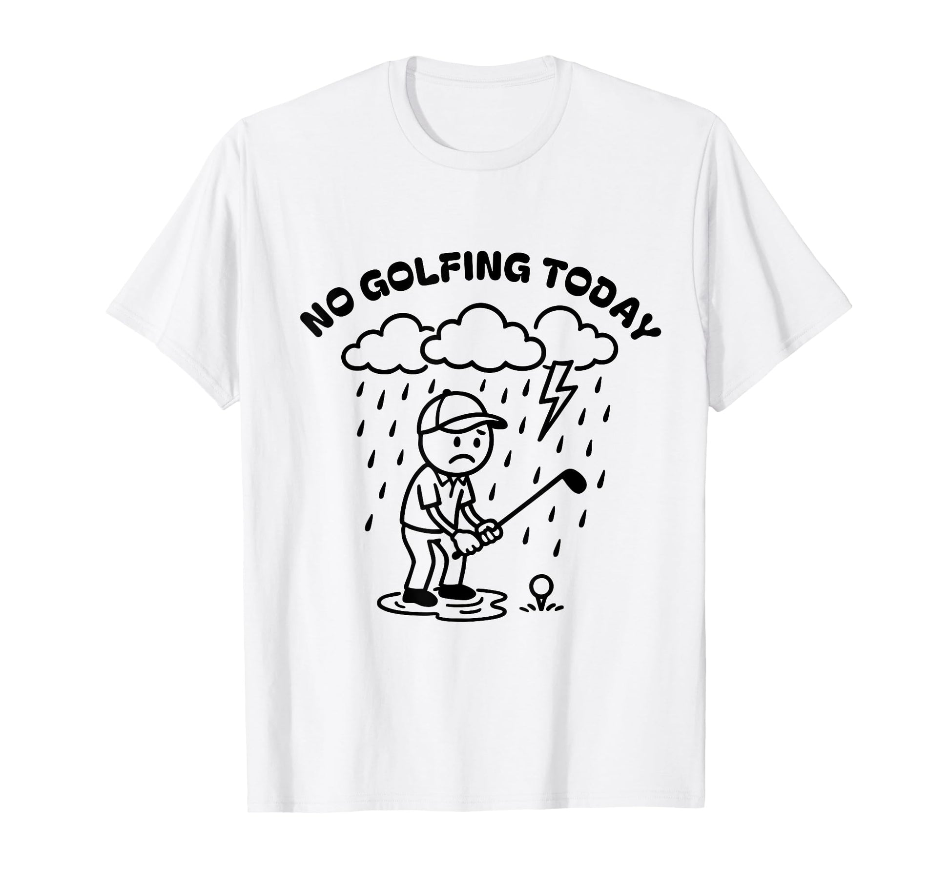 No Golfing Today Funny Golf Golfer Dad T-Shirt - Unique Graphic Unisex - T-Shirt, Sweatshirt, Hoodie