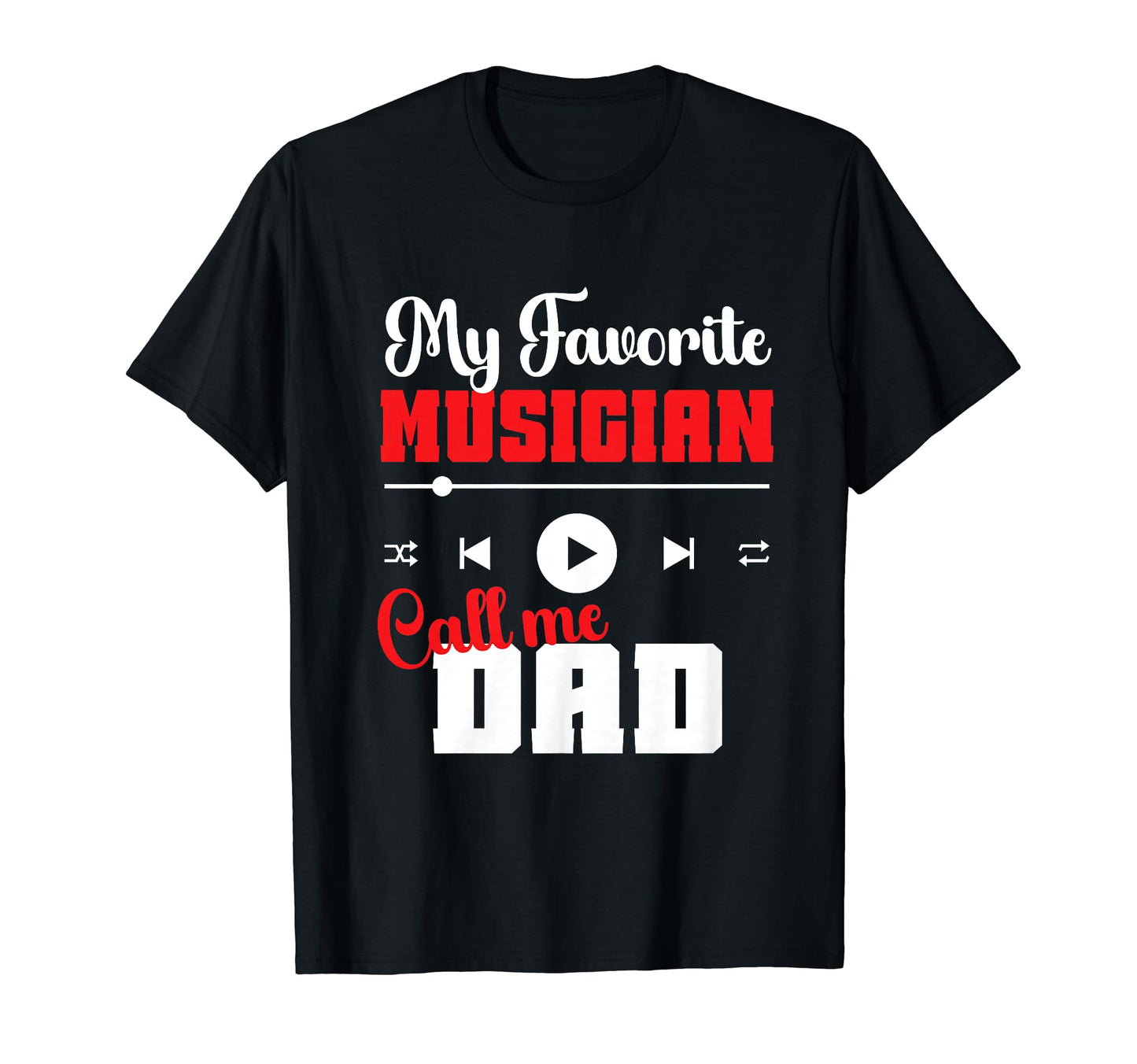 Music Dad Musician Funny My Favorite T-Shirt - Novelty Apparel for Adults - T-Shirt, Sweatshirt, Hoodie