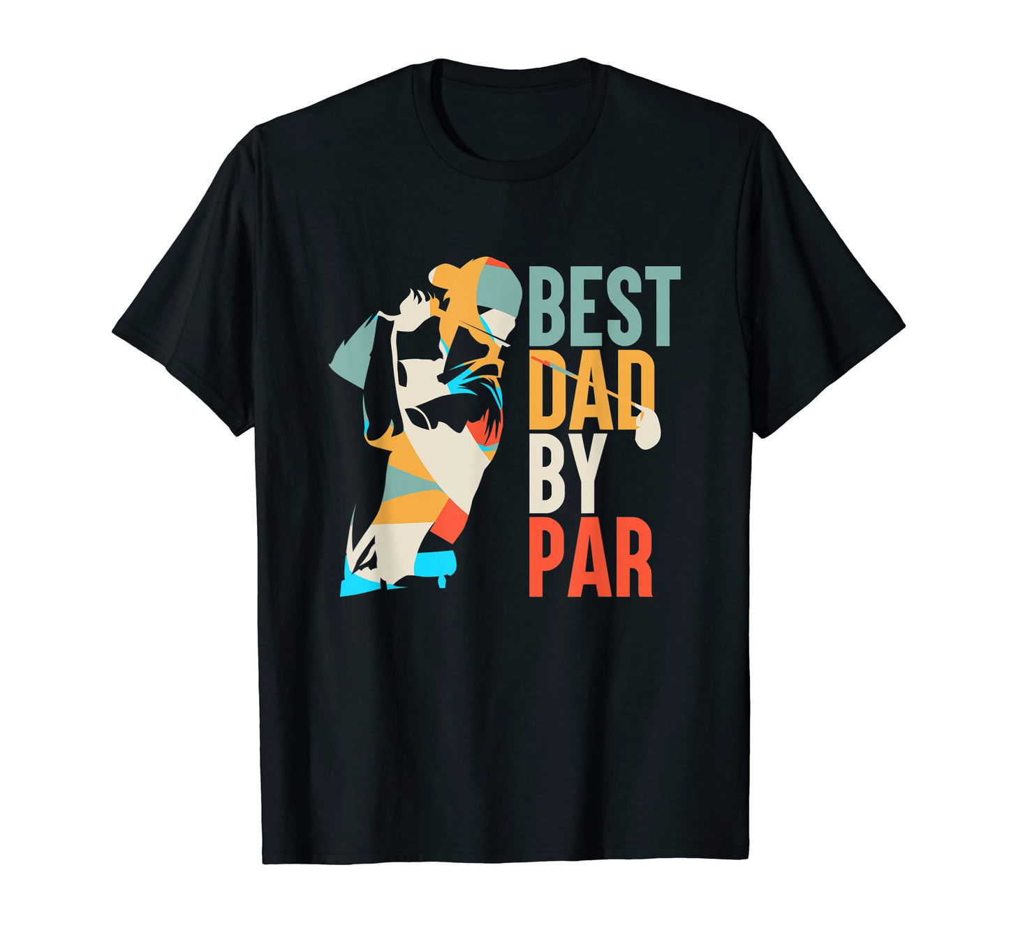 Colorful Best Dad Par Fathers Day T-Shirt - Casual Everyday Wear Unisex - T-Shirt, Sweatshirt, Hoodie