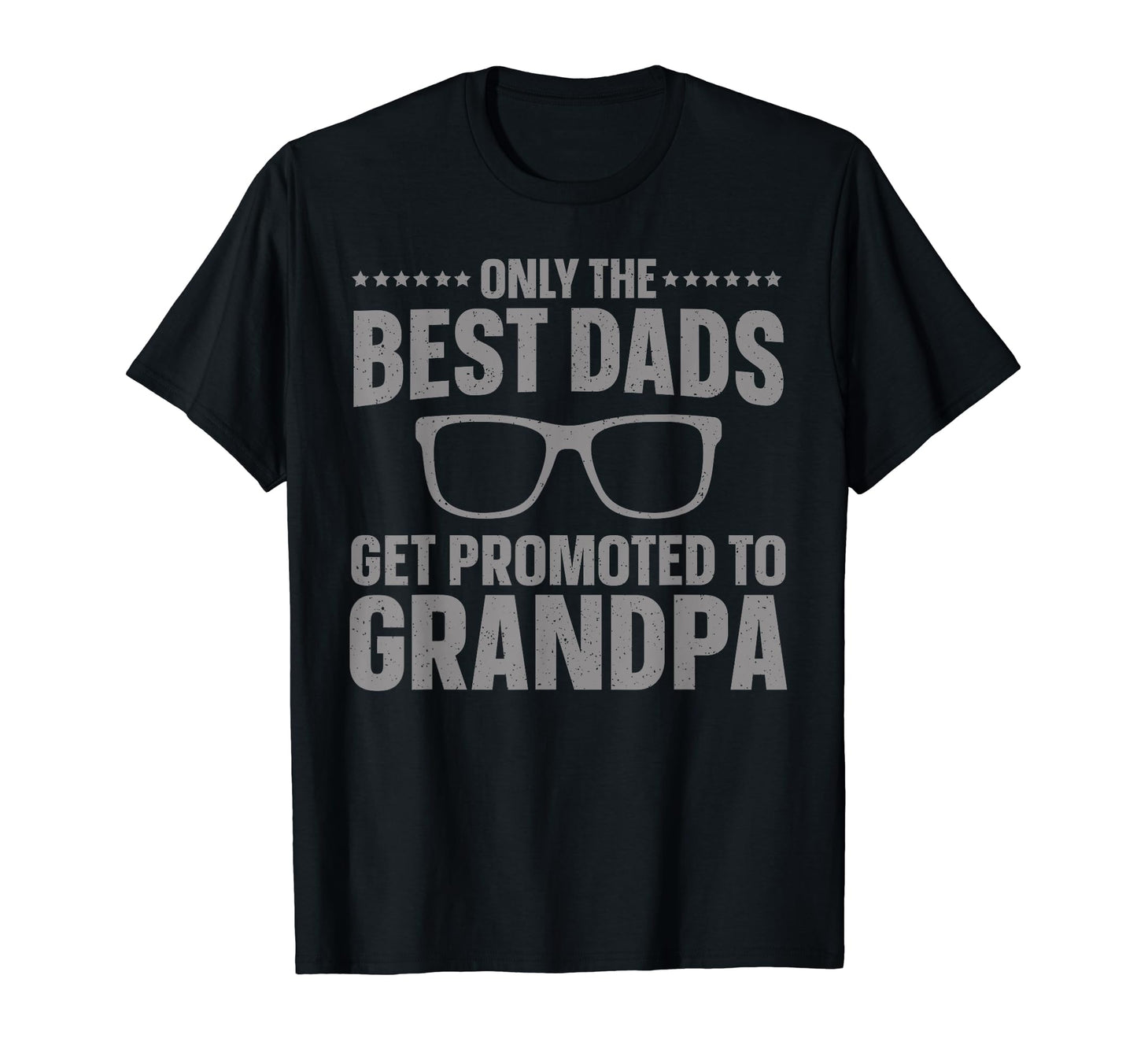 Only Best Dads Get Promoted To Grandpa T-Shirt - Unique Graphic for Adults - T-Shirt, Sweatshirt, Hoodie