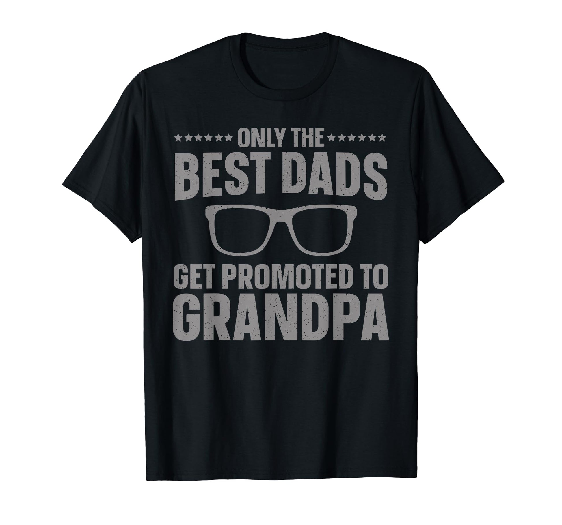 Only Best Dads Get Promoted To Grandpa T-Shirt - Unique Graphic for Adults - T-Shirt, Sweatshirt, Hoodie