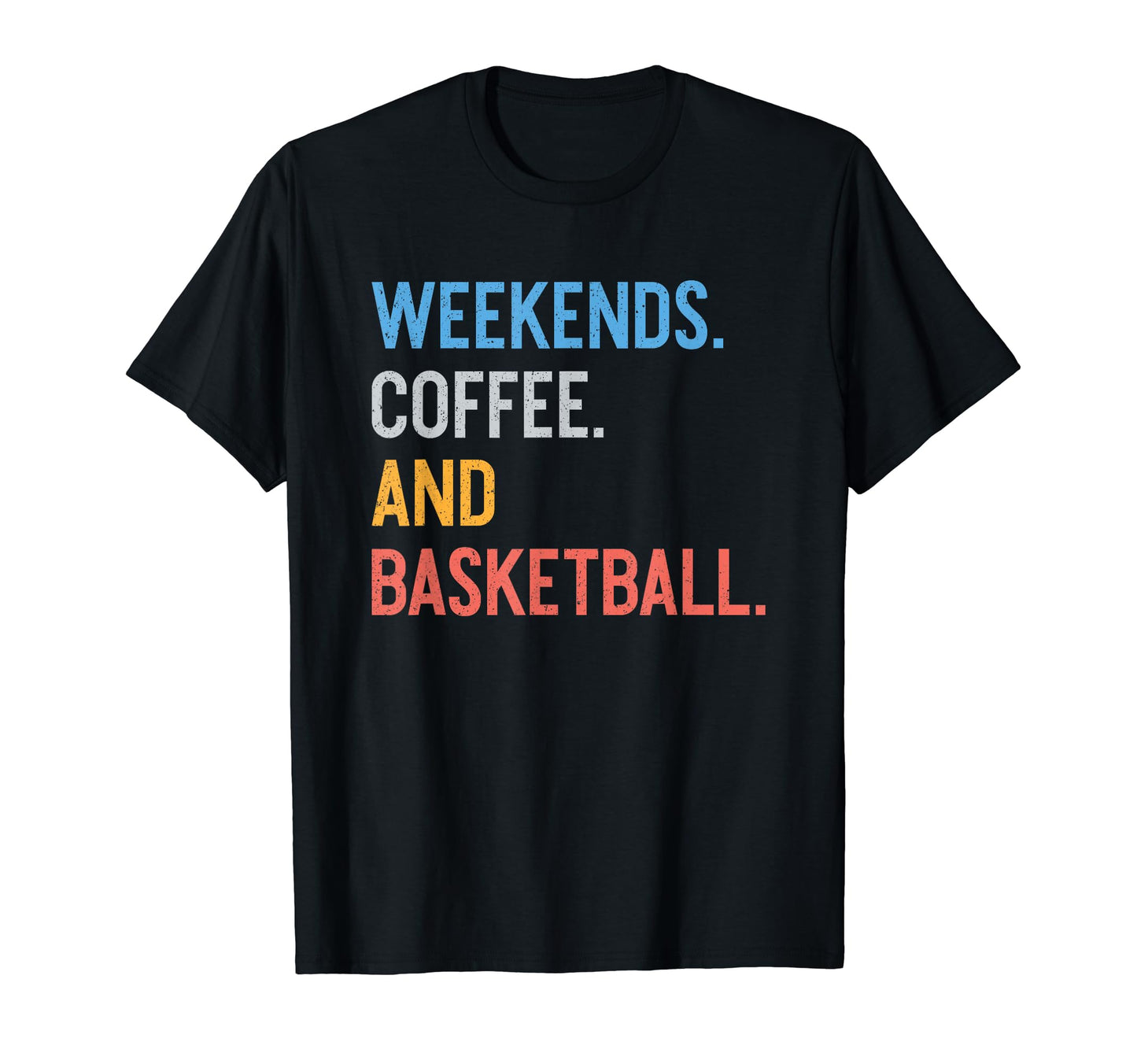 Weekends Coffee And Basketball Funny T-Shirt - Graphic Print Unisex - T-Shirt, Sweatshirt, Hoodie