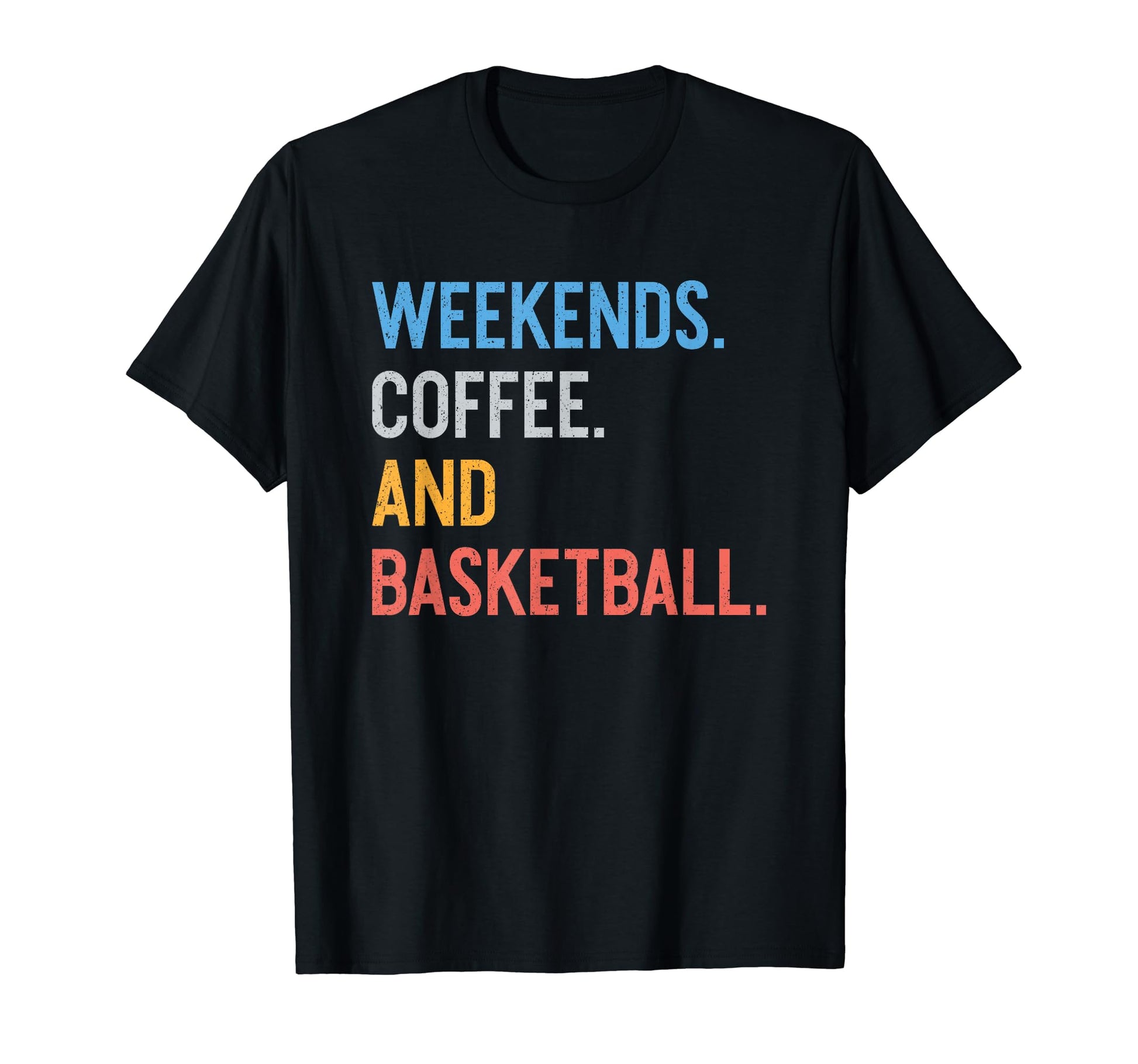 Weekends Coffee And Basketball Funny T-Shirt - Graphic Print Unisex - T-Shirt, Sweatshirt, Hoodie
