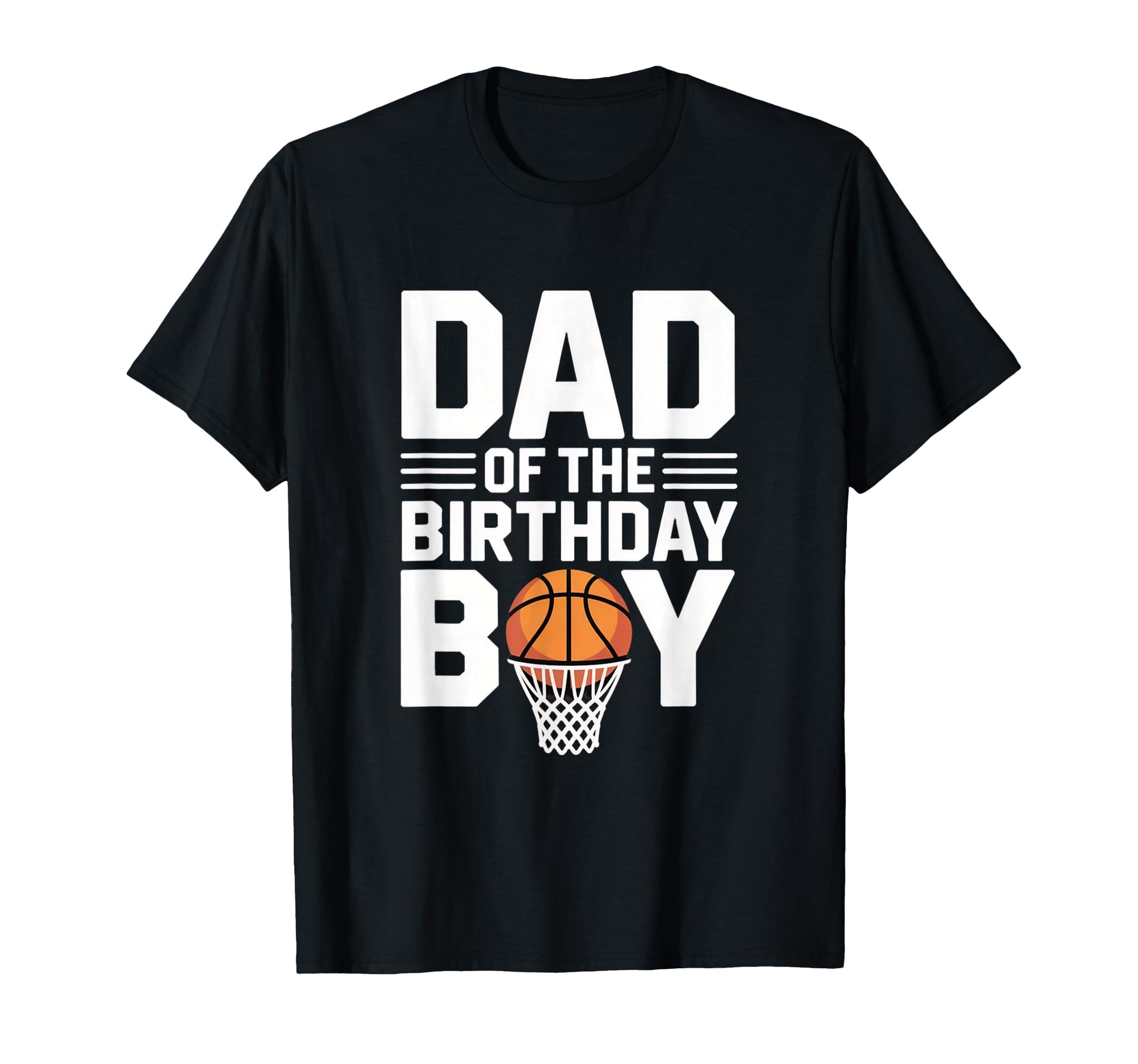 Dad Birthday Basketball Hoop Party T-Shirt - Casual Everyday Wear Men Women - T-Shirt, Sweatshirt, Hoodie