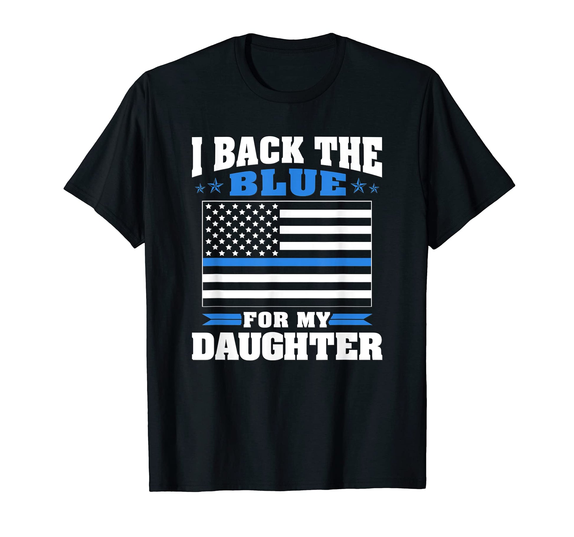 I Back Blue My Daughter Proud Police T-Shirt - Unique Graphic for Adults - T-Shirt, Sweatshirt, Hoodie
