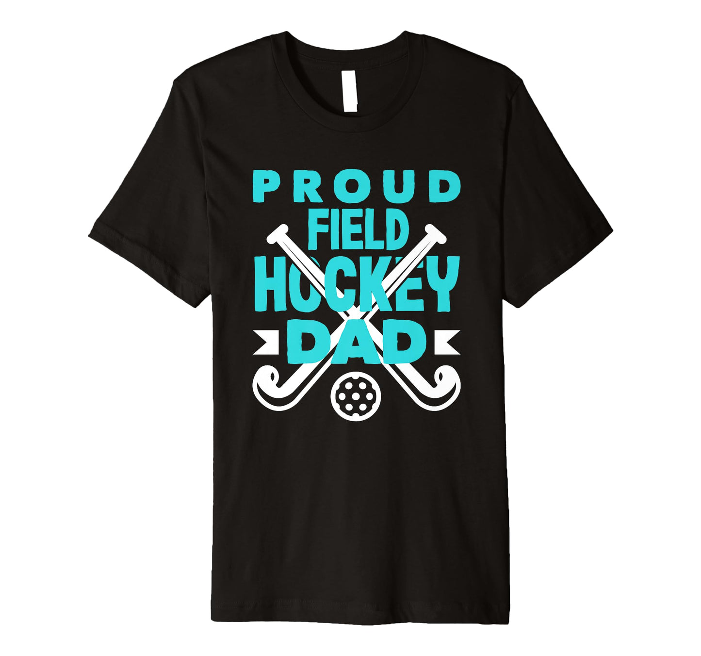 Proud Field Hockey Dad Field Hockey T-Shirt - Fun Novelty Design Men Women - T-Shirt, Sweatshirt, Hoodie
