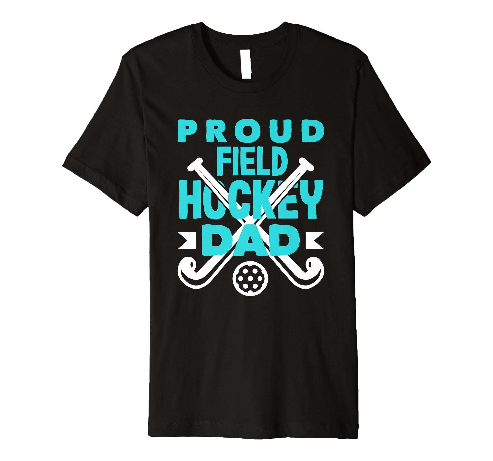 Proud Field Hockey Dad Field Hockey T-Shirt - Fun Novelty Design Men Women - T-Shirt, Sweatshirt, Hoodie