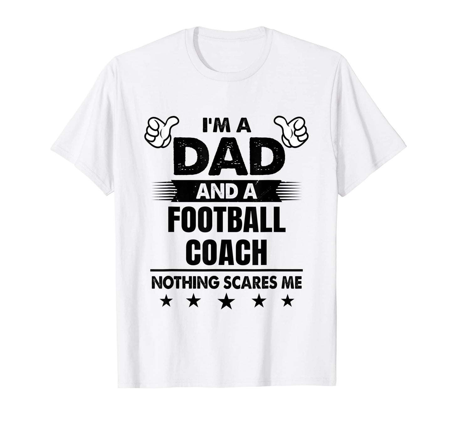 Im Dad And Football Coach Nothing T-Shirt - Unique Graphic Men Women - T-Shirt, Sweatshirt, Hoodie
