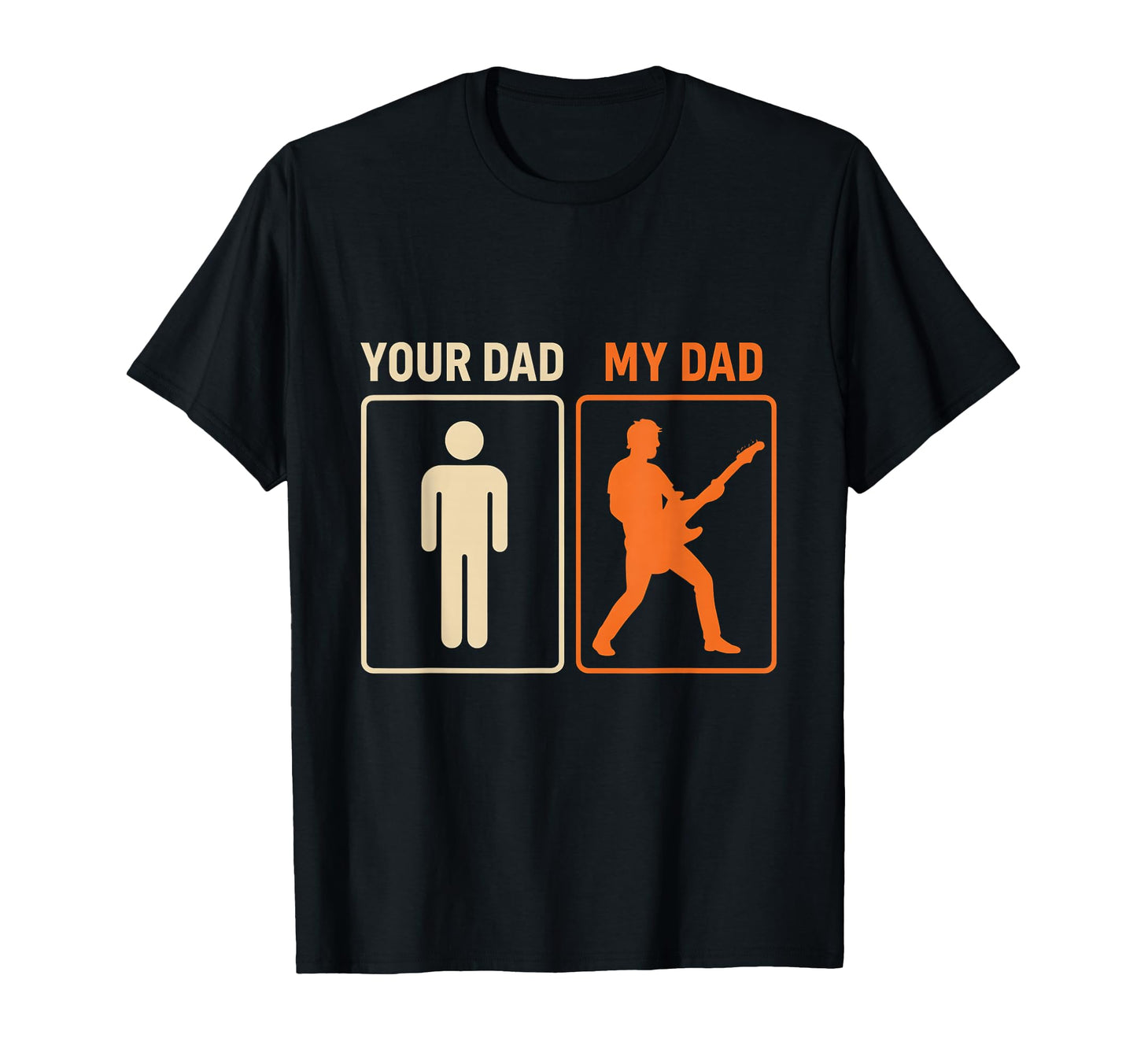 Your Dad My Dad Funny Guitar Guitarist T-Shirt - Fun Novelty Design Unisex - T-Shirt, Sweatshirt, Hoodie
