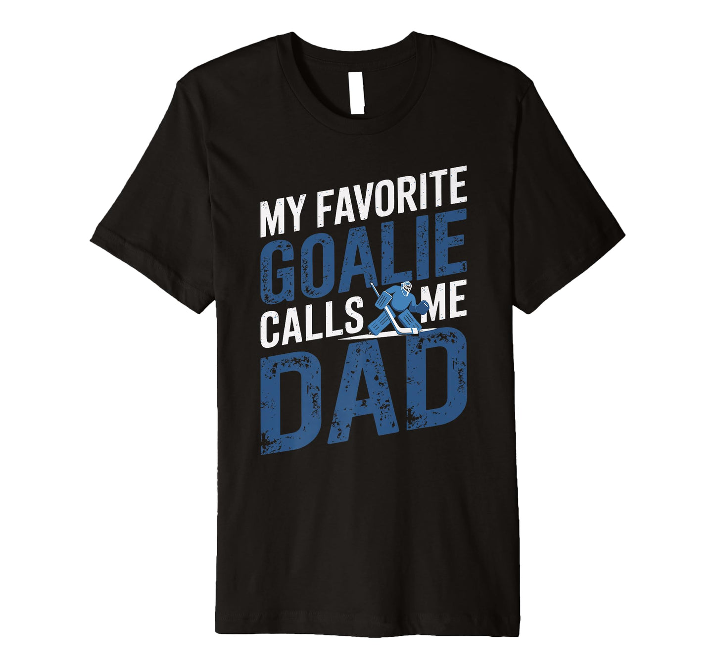Mens My Favorite Goalie Calls Me Dad T-Shirt - Custom Art Print Men Women - T-Shirt, Sweatshirt, Hoodie