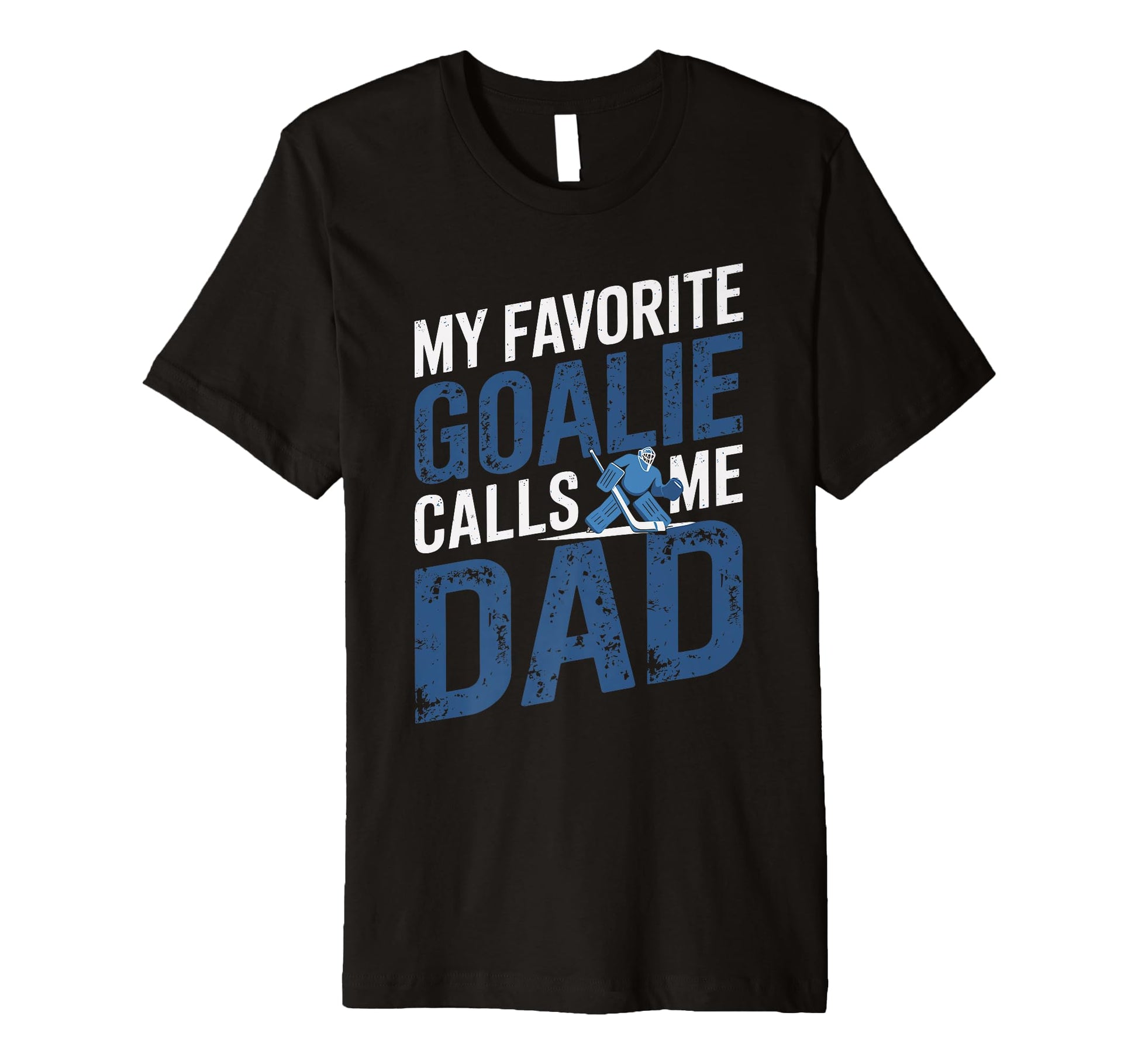 Mens My Favorite Goalie Calls Me Dad T-Shirt - Custom Art Print Men Women - T-Shirt, Sweatshirt, Hoodie