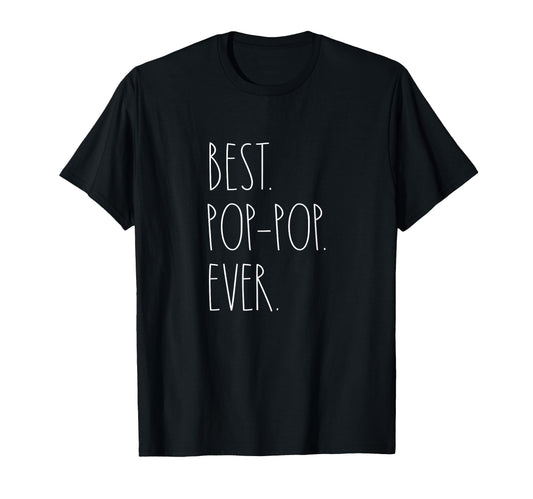 Best Pop Pop Ever Rae Dunn Fathers T-Shirt - Fun Novelty Design Men Women - T-Shirt, Sweatshirt, Hoodie