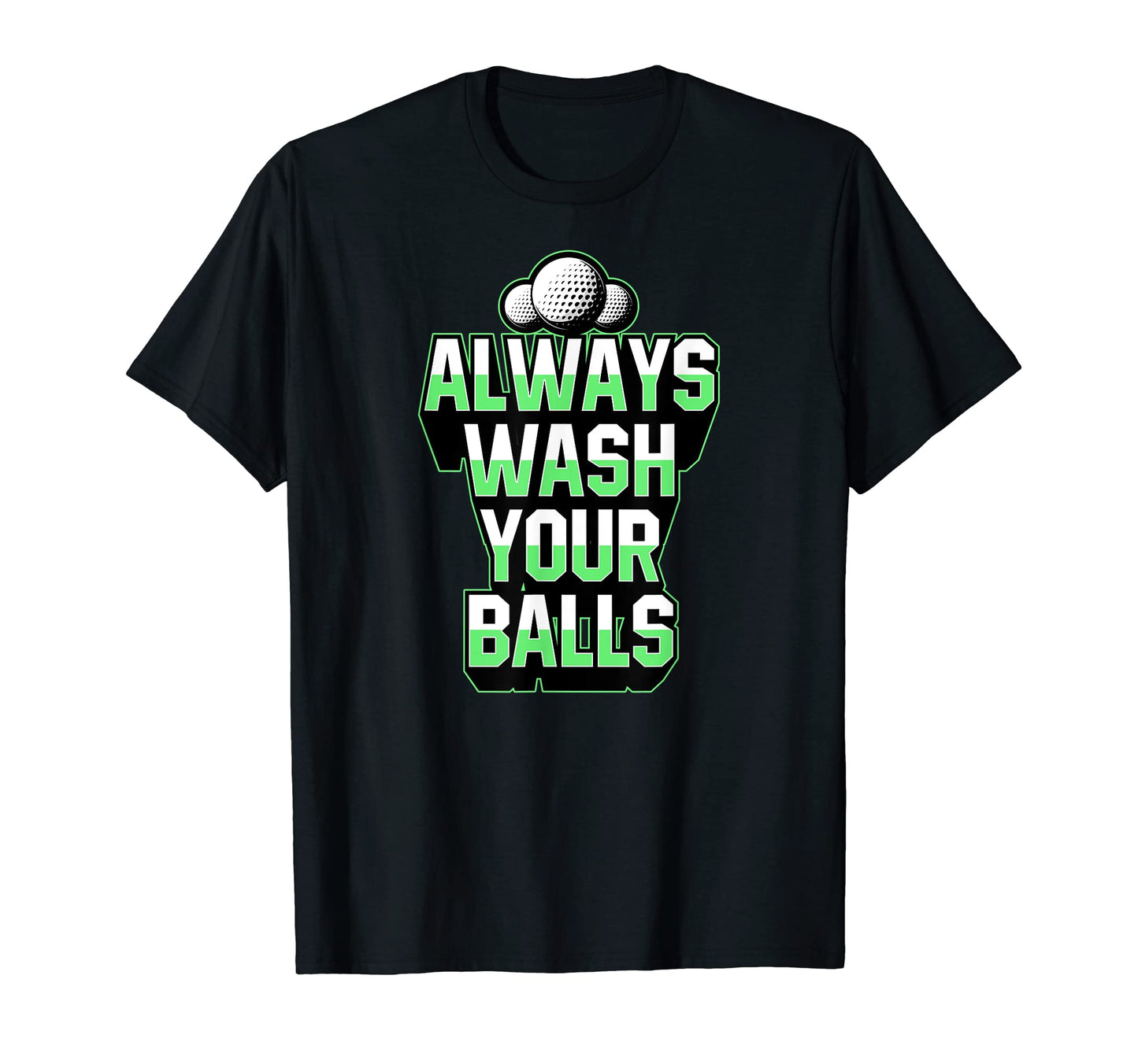 Mens Always Wash Your Balls Awesome T-Shirt - Aesthetic Graphic for Adults - T-Shirt, Sweatshirt, Hoodie