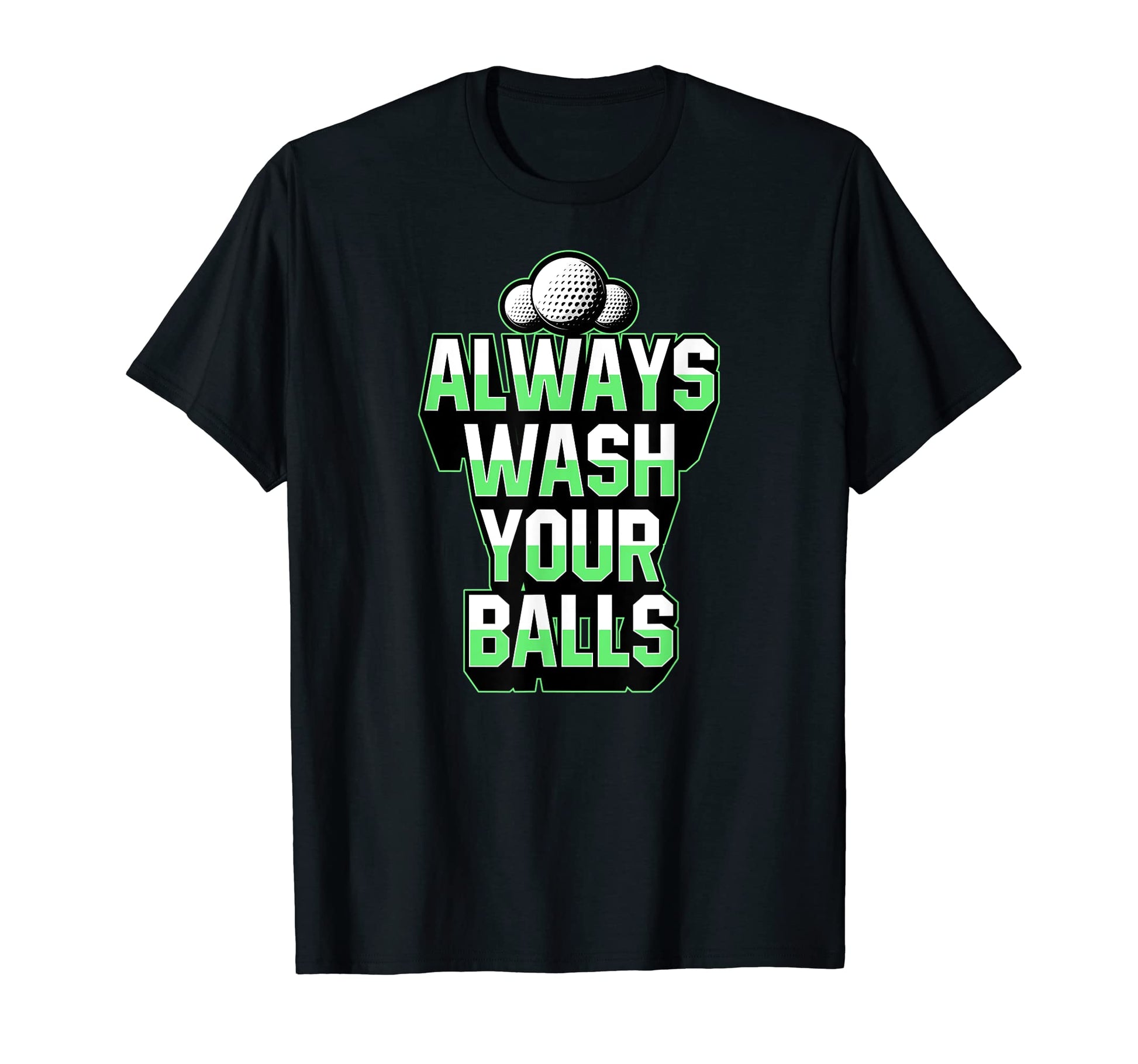 Mens Always Wash Your Balls Awesome T-Shirt - Aesthetic Graphic for Adults - T-Shirt, Sweatshirt, Hoodie