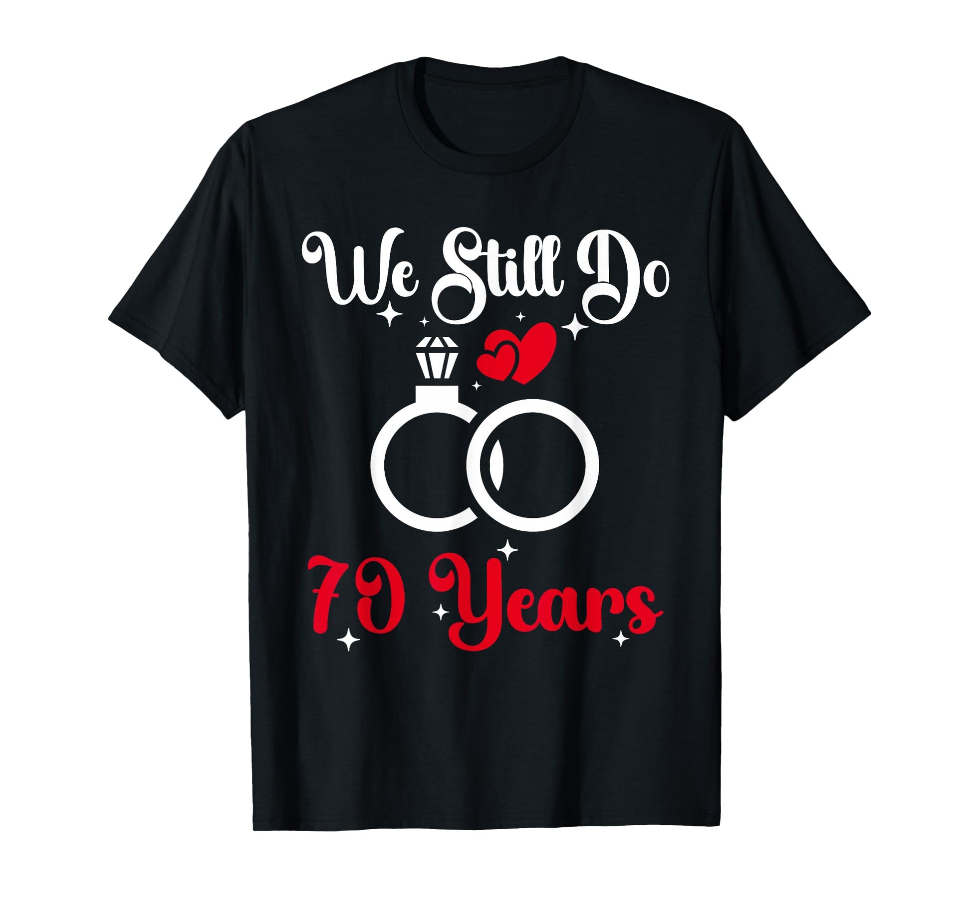 We Still Do 70 Years Husband Wife 70Th T-Shirt - Minimalist Print Unisex - T-Shirt, Sweatshirt, Hoodie