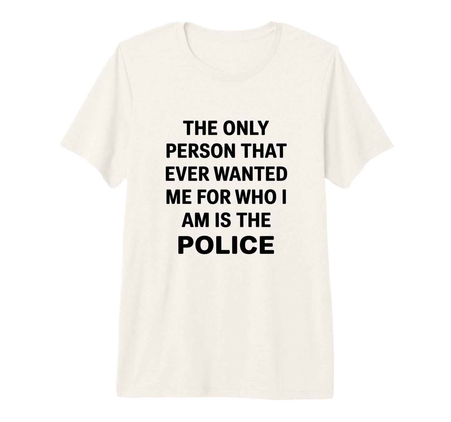 Only Person That Wanted Me Who Im Is T-Shirt - Minimalist Print Unisex - T-Shirt, Sweatshirt, Hoodie