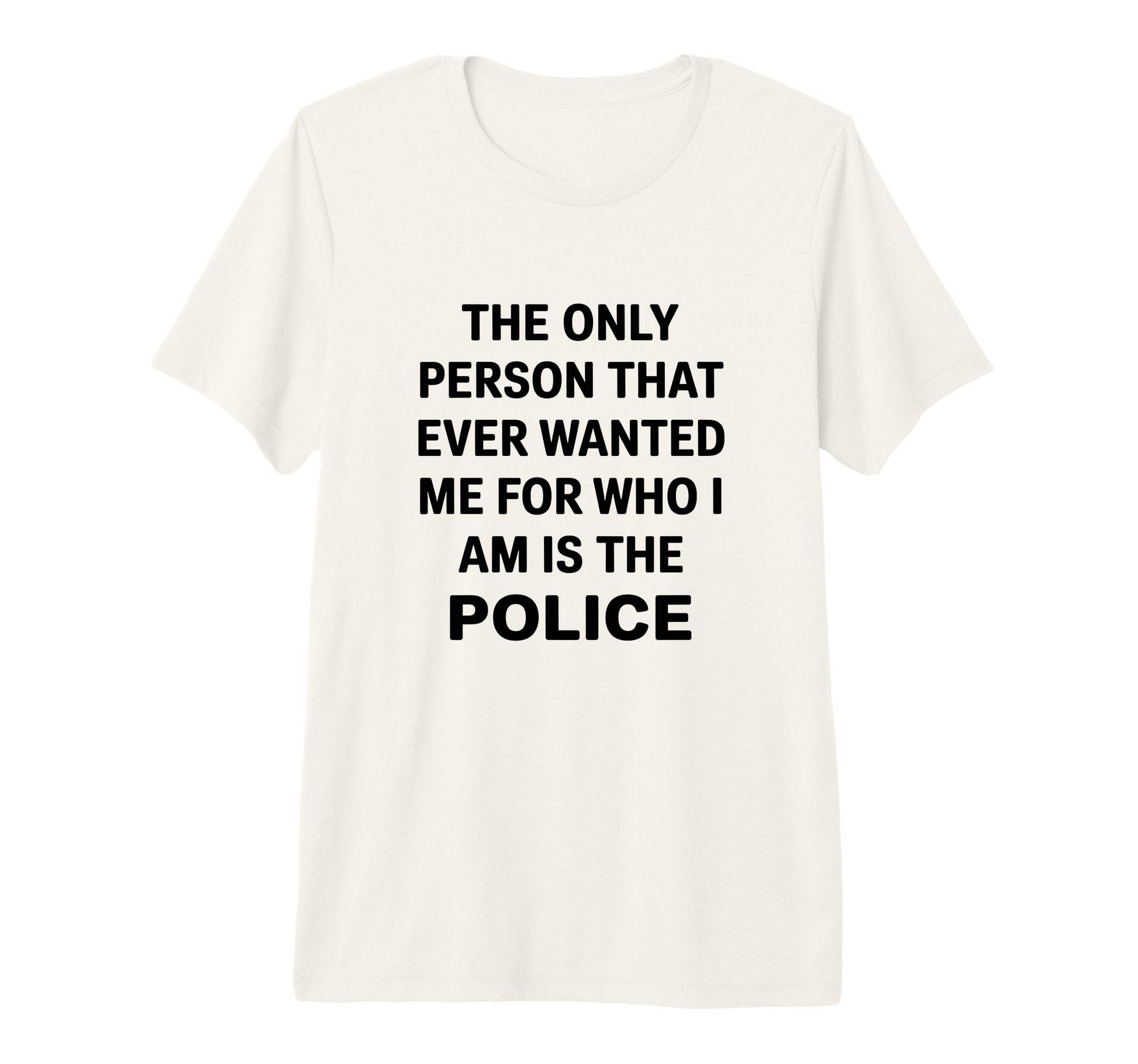 Only Person That Wanted Me Who Im Is T-Shirt - Minimalist Print Unisex - T-Shirt, Sweatshirt, Hoodie