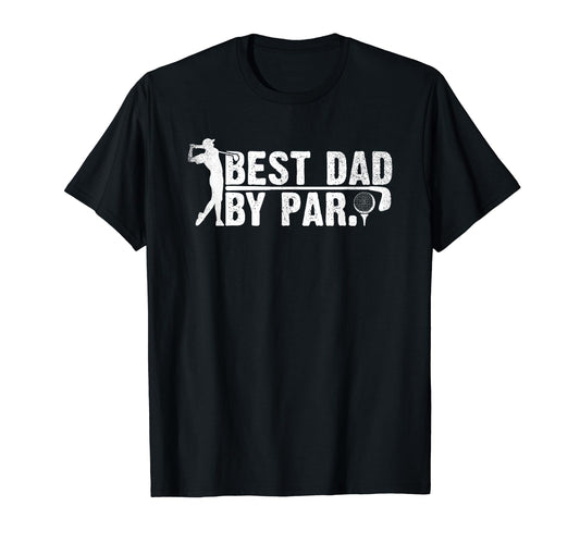 Best Dad Par Golfing Funny Fathers T-Shirt - Novelty Apparel for Adults - T-Shirt, Sweatshirt, Hoodie