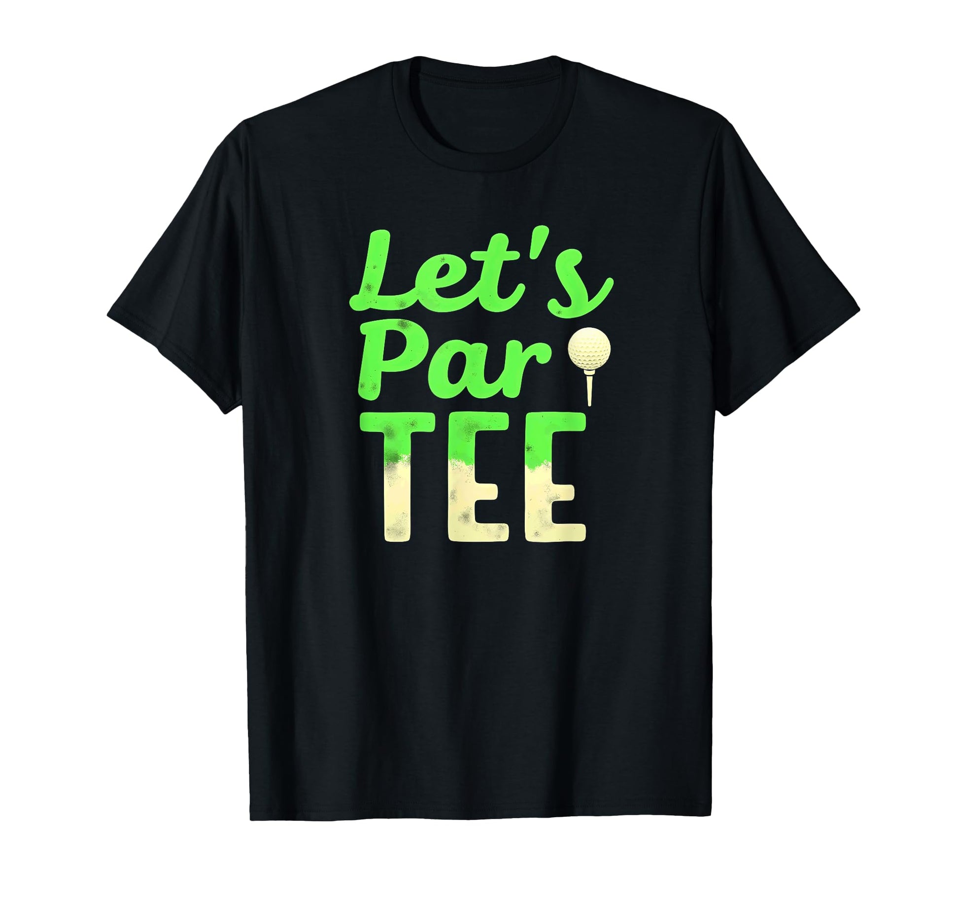 Lets Par Golf Golfer Dad T-Shirt - Casual Everyday Wear Men Women - T-Shirt, Sweatshirt, Hoodie