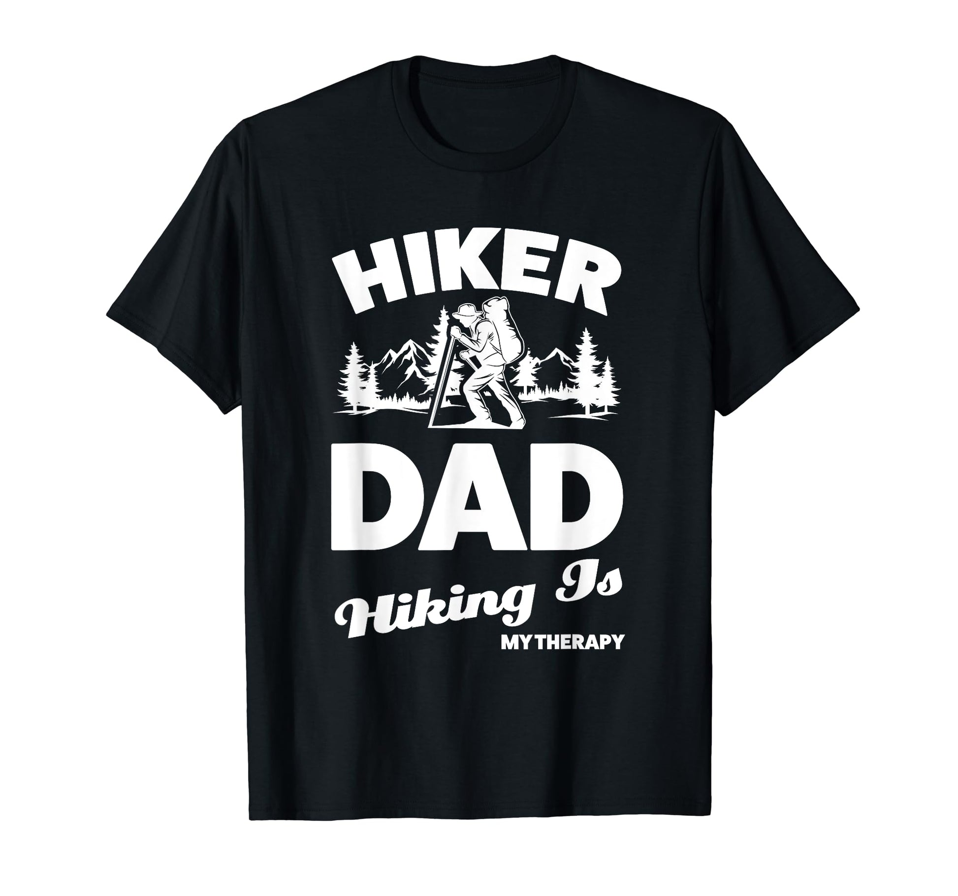 Hiker Dad Hiking Is My Therapy T-Shirt - Casual Everyday Wear for Adults - T-Shirt, Sweatshirt, Hoodie