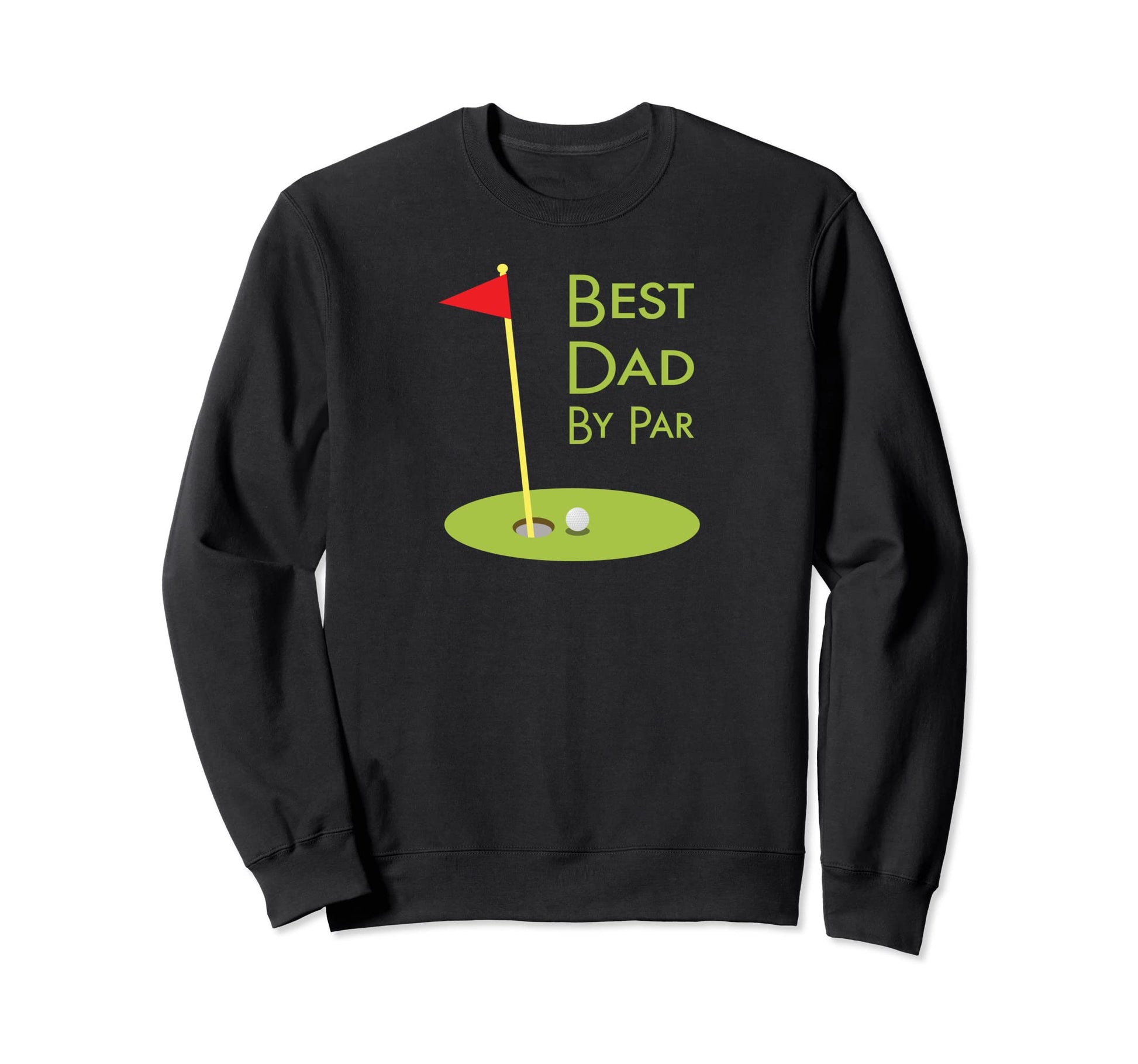 Best Dad Par Golf Themed Golfer Sweatshirt - Custom Art Print for Adults - T-Shirt, Sweatshirt, Hoodie