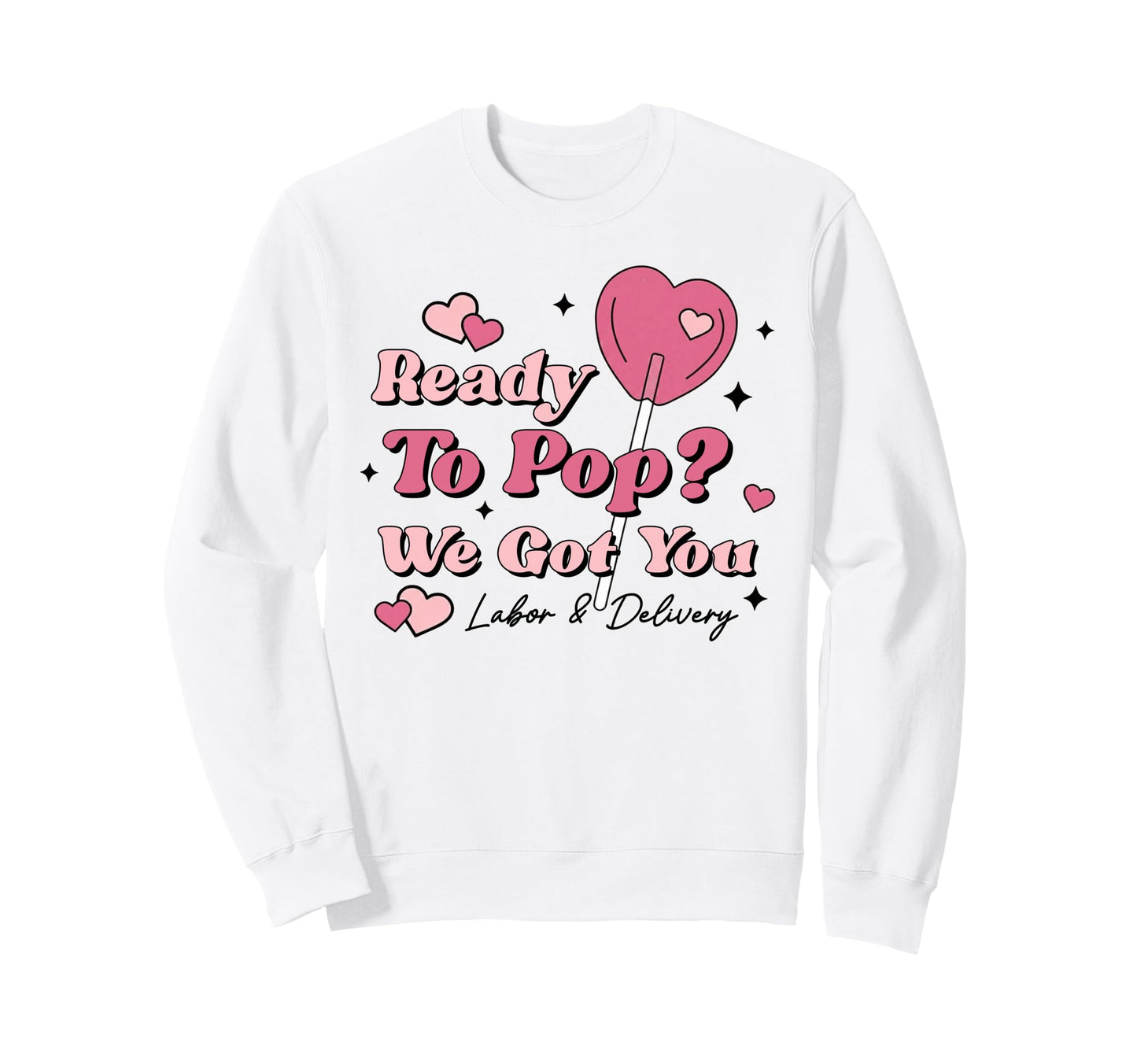 Labor And Delivery Nurse Ready To Pop Sweatshirt - Minimalist Print Unisex - T-Shirt, Sweatshirt, Hoodie