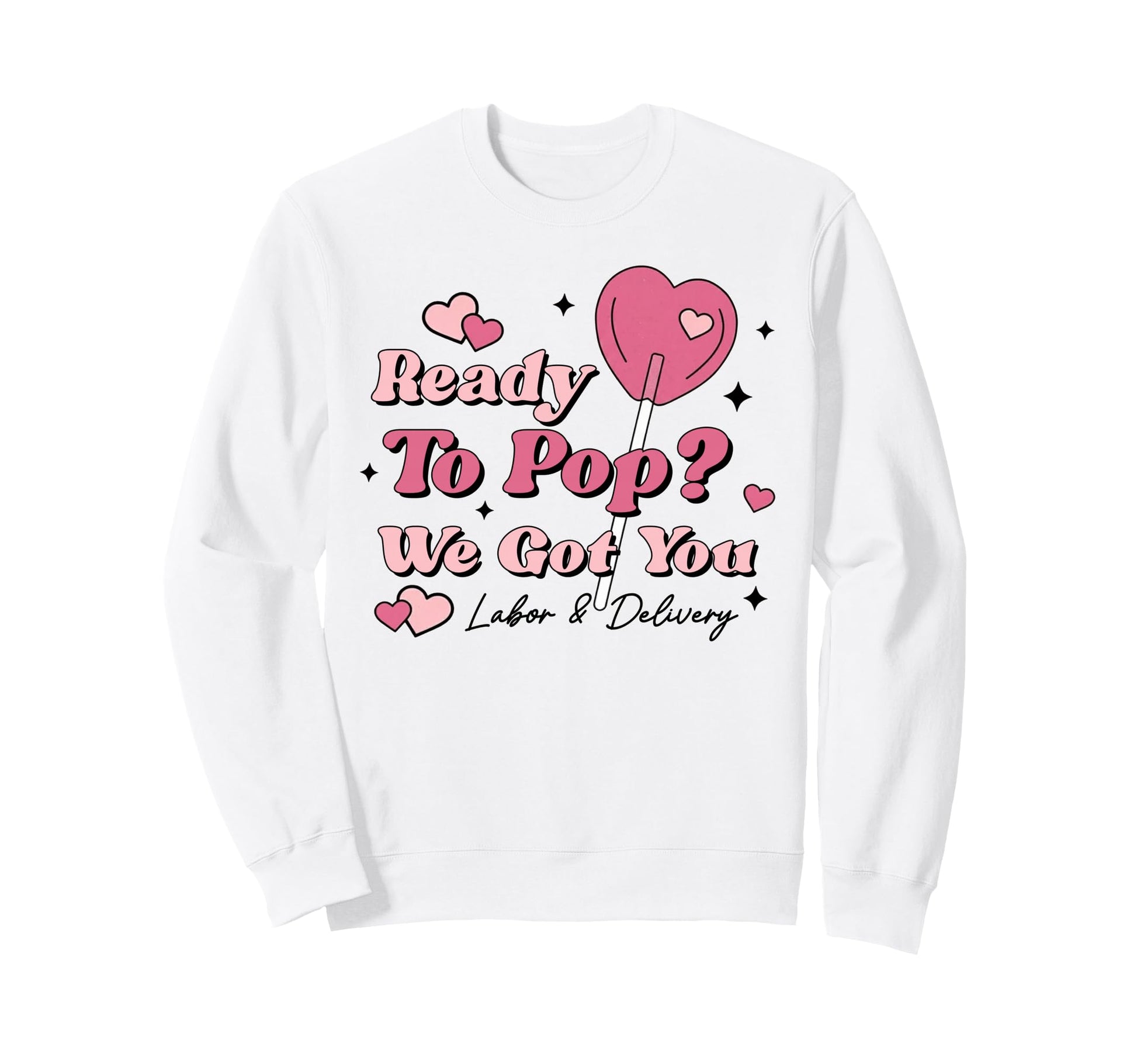 Labor And Delivery Nurse Ready To Pop Sweatshirt - Minimalist Print Unisex - T-Shirt, Sweatshirt, Hoodie