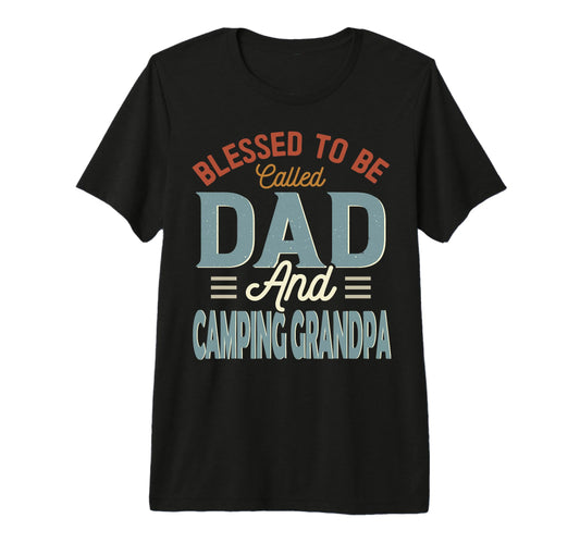 Blessed To Be Called Dad And Camping T-Shirt - Streetwear Style Men Women - T-Shirt, Sweatshirt, Hoodie