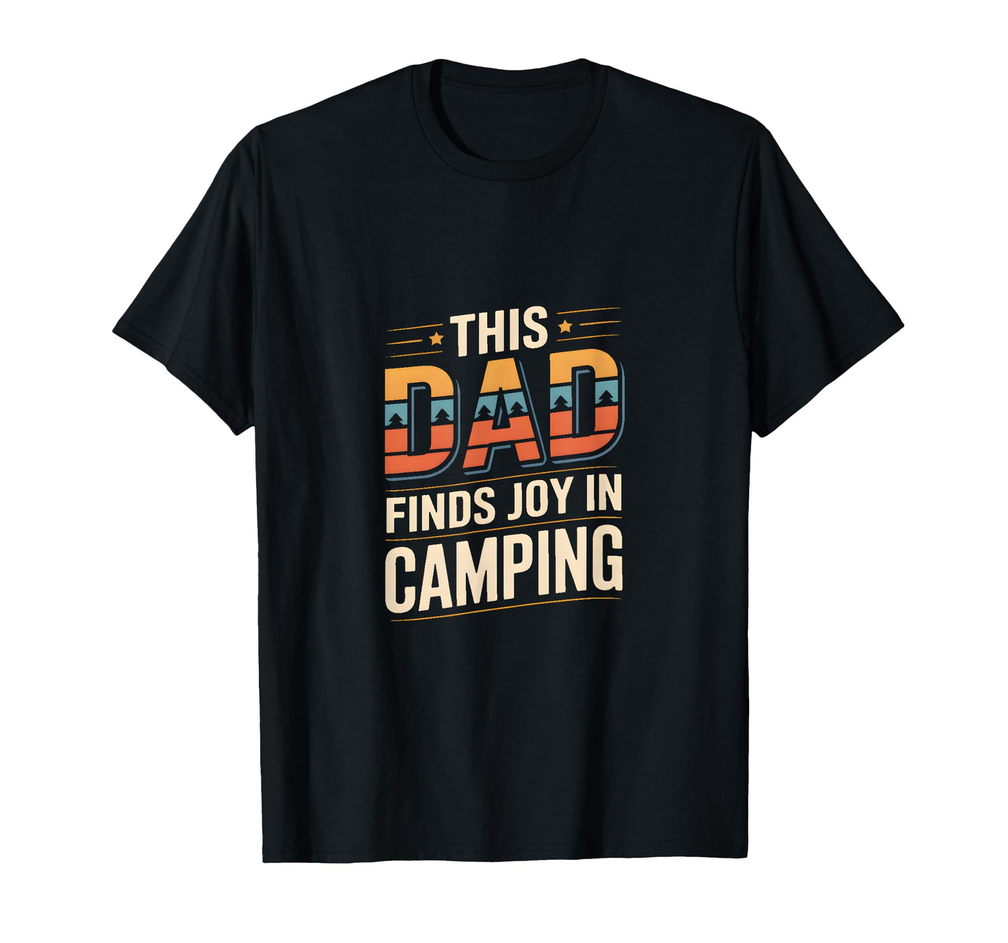 This Dad Finds Joy Camping Outdoors T-Shirt - Fun Novelty Design Unisex - T-Shirt, Sweatshirt, Hoodie