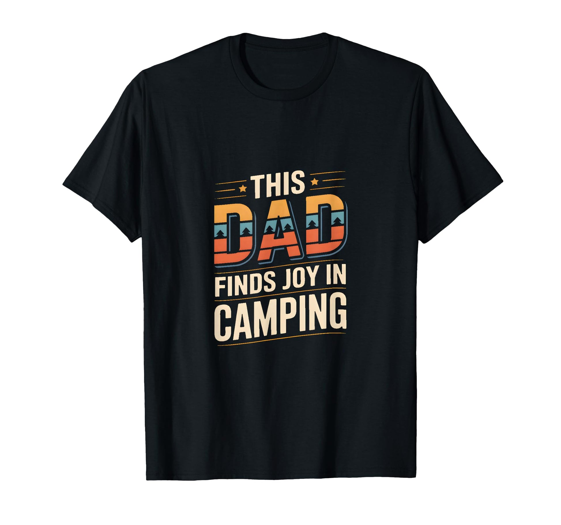 This Dad Finds Joy Camping Outdoors T-Shirt - Fun Novelty Design Unisex - T-Shirt, Sweatshirt, Hoodie