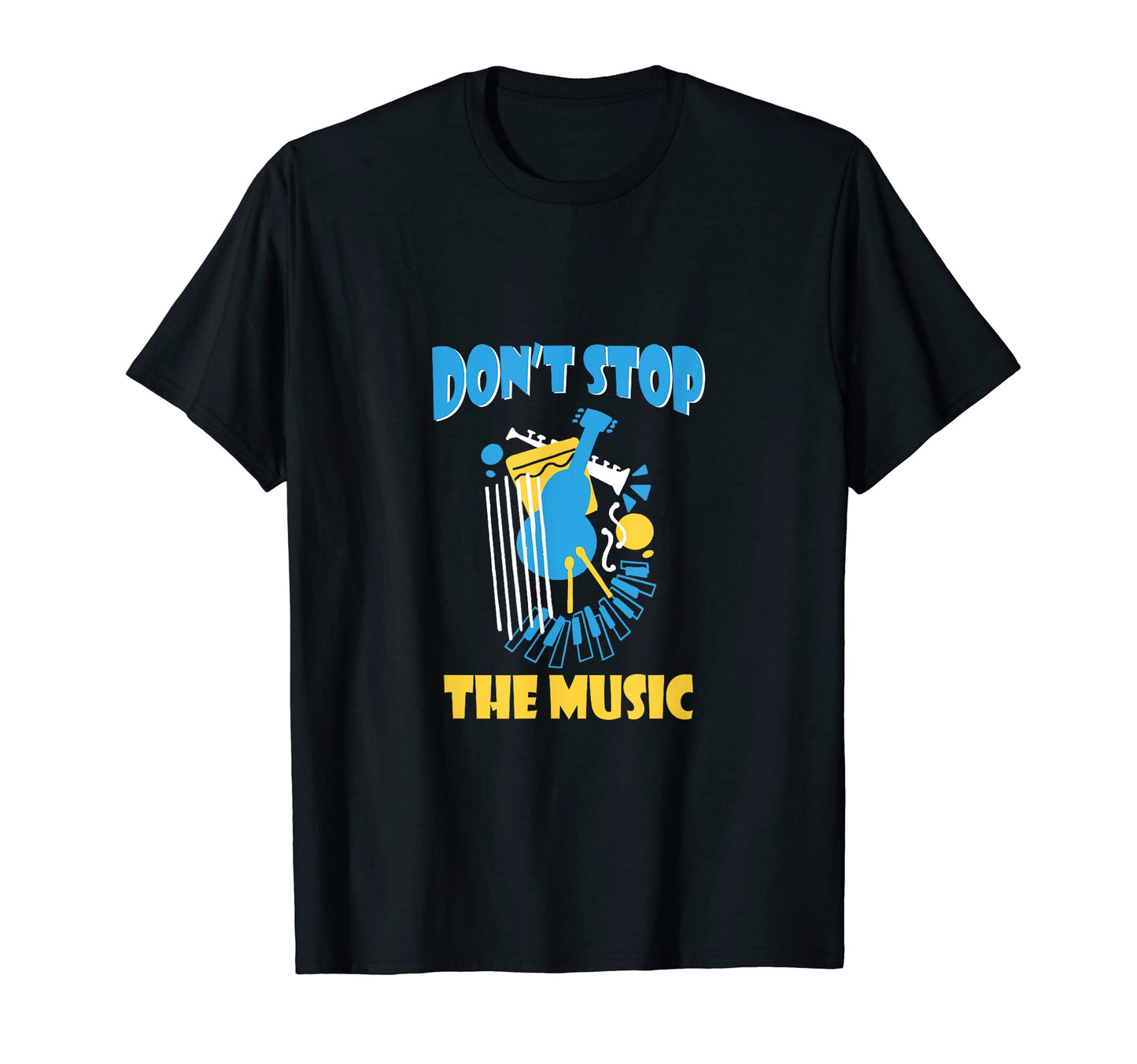 Dont Stop Music Music Lover Musician T-Shirt - Novelty Apparel for Adults - T-Shirt, Sweatshirt, Hoodie