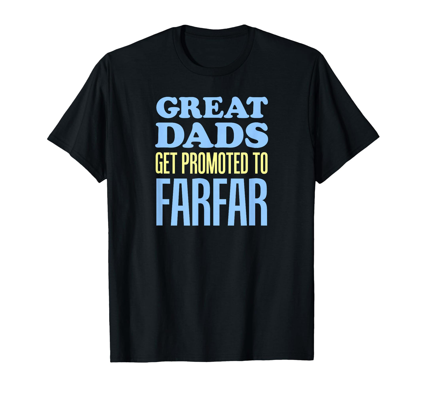 Great Dads Get Promoted To Farfar T-Shirt - Streetwear Style Men Women - T-Shirt, Sweatshirt, Hoodie