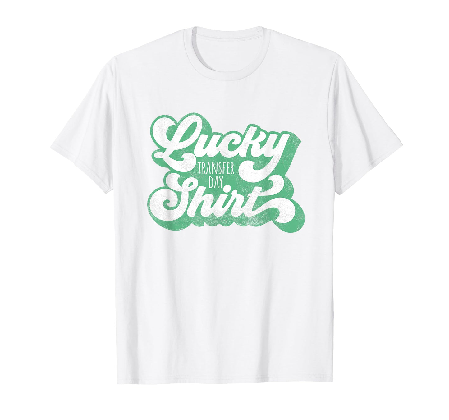 Ivf Lucky Transfer Day Lightly T-Shirt - Casual Everyday Wear Unisex - T-Shirt, Sweatshirt, Hoodie