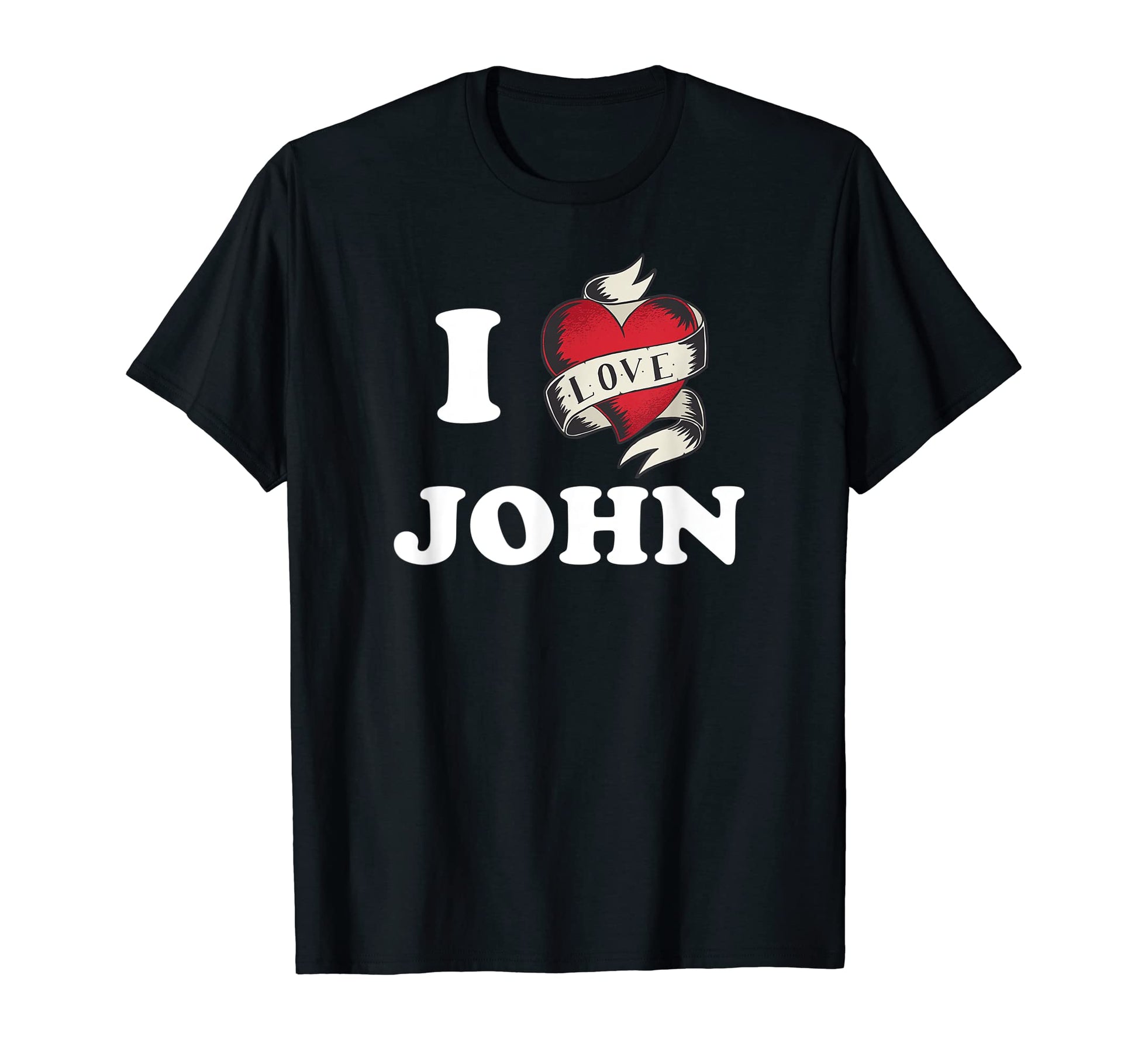 I Love John Husband Boyfriend Dad T-Shirt - Custom Art Print Men Women - T-Shirt, Sweatshirt, Hoodie
