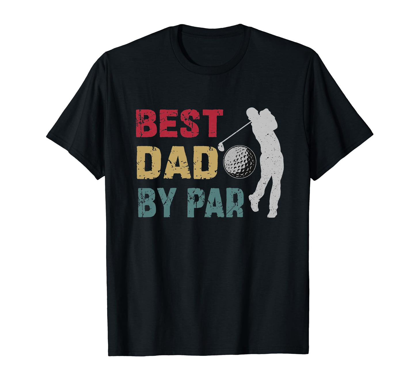 Best Dad Par Fathers Day Golfing Dad T-Shirt - Fun Novelty Design Men Women - T-Shirt, Sweatshirt, Hoodie
