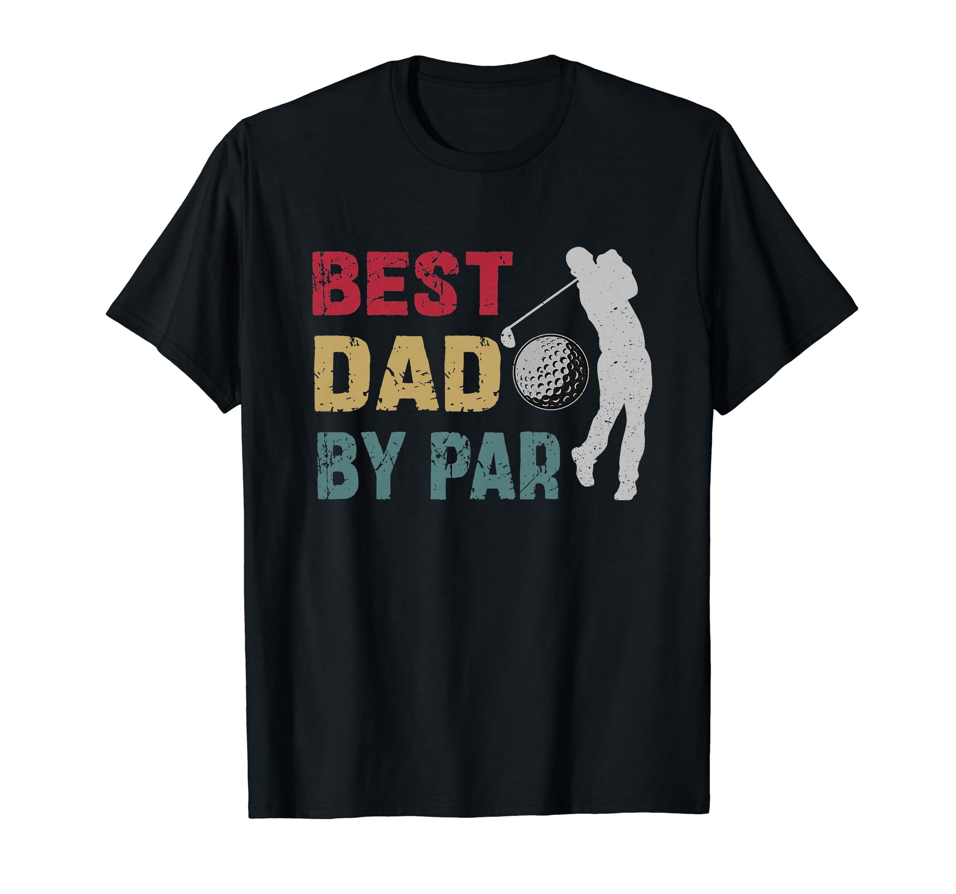 Best Dad Par Fathers Day Golfing Dad T-Shirt - Fun Novelty Design Men Women - T-Shirt, Sweatshirt, Hoodie