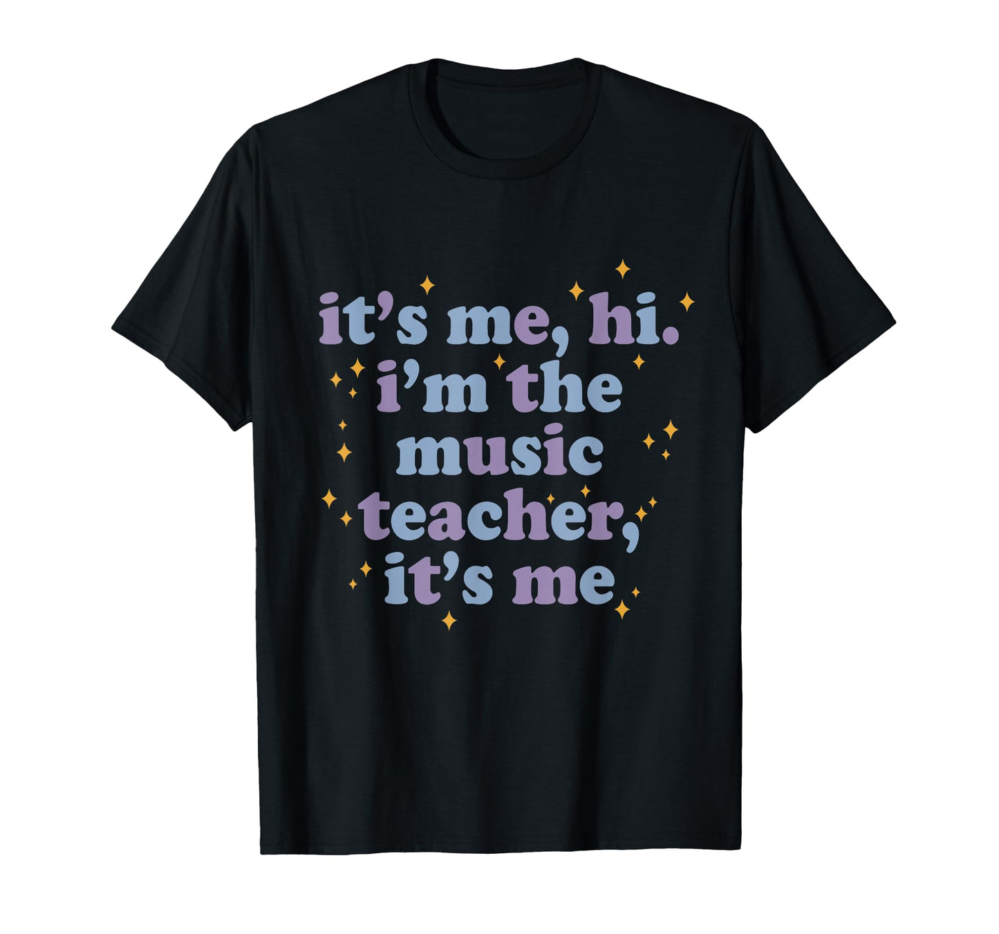 Its Me Hi Im Music Teacher Its Me T-Shirt - Custom Art Print Unisex - T-Shirt, Sweatshirt, Hoodie