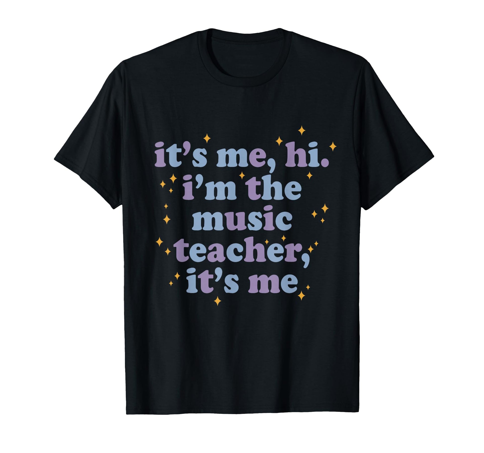 Its Me Hi Im Music Teacher Its Me T-Shirt - Custom Art Print Unisex - T-Shirt, Sweatshirt, Hoodie