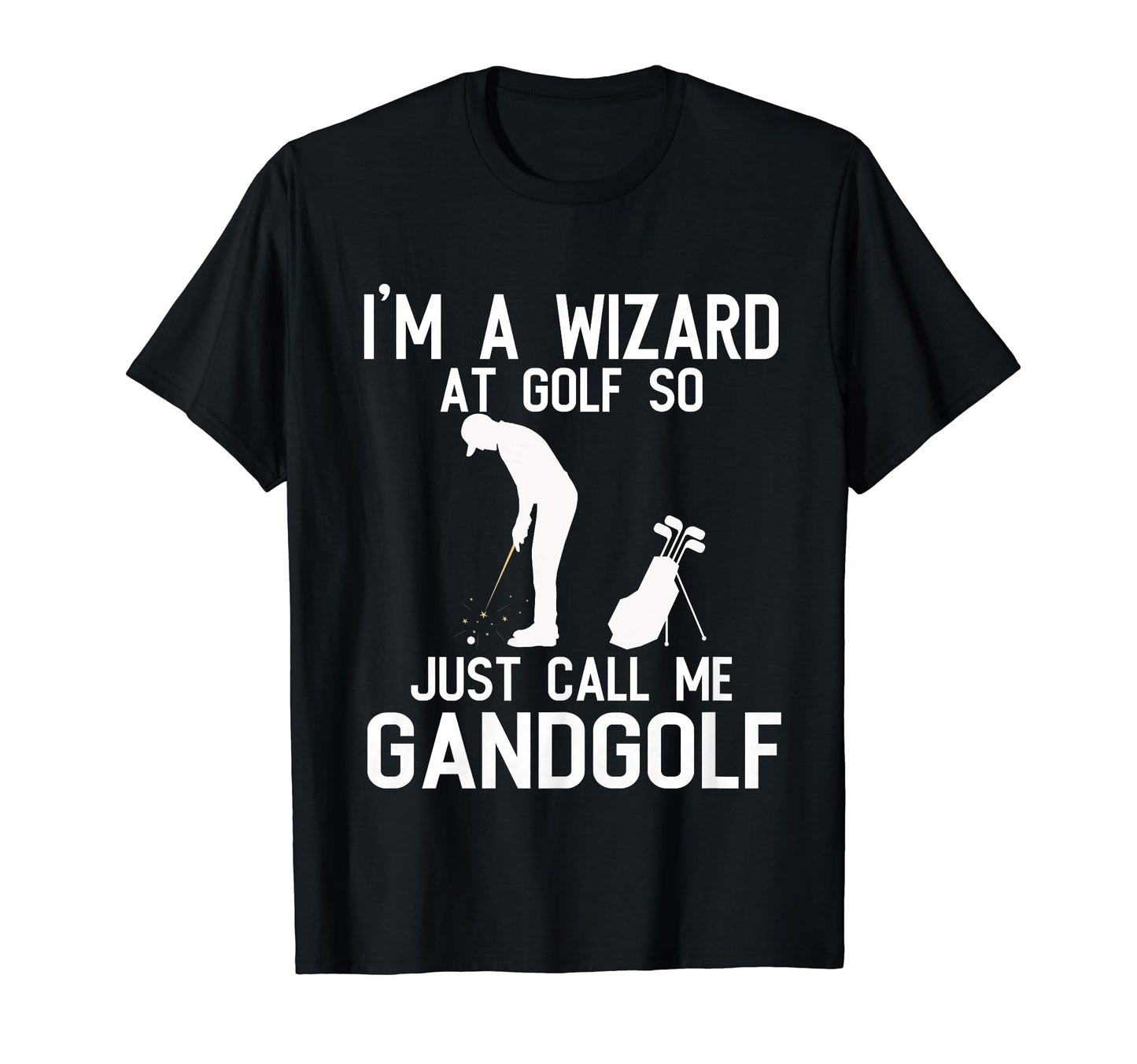 Im Wizard Golf So Just Call Me Gandgolf T-Shirt - Minimalist Print Unisex - T-Shirt, Sweatshirt, Hoodie
