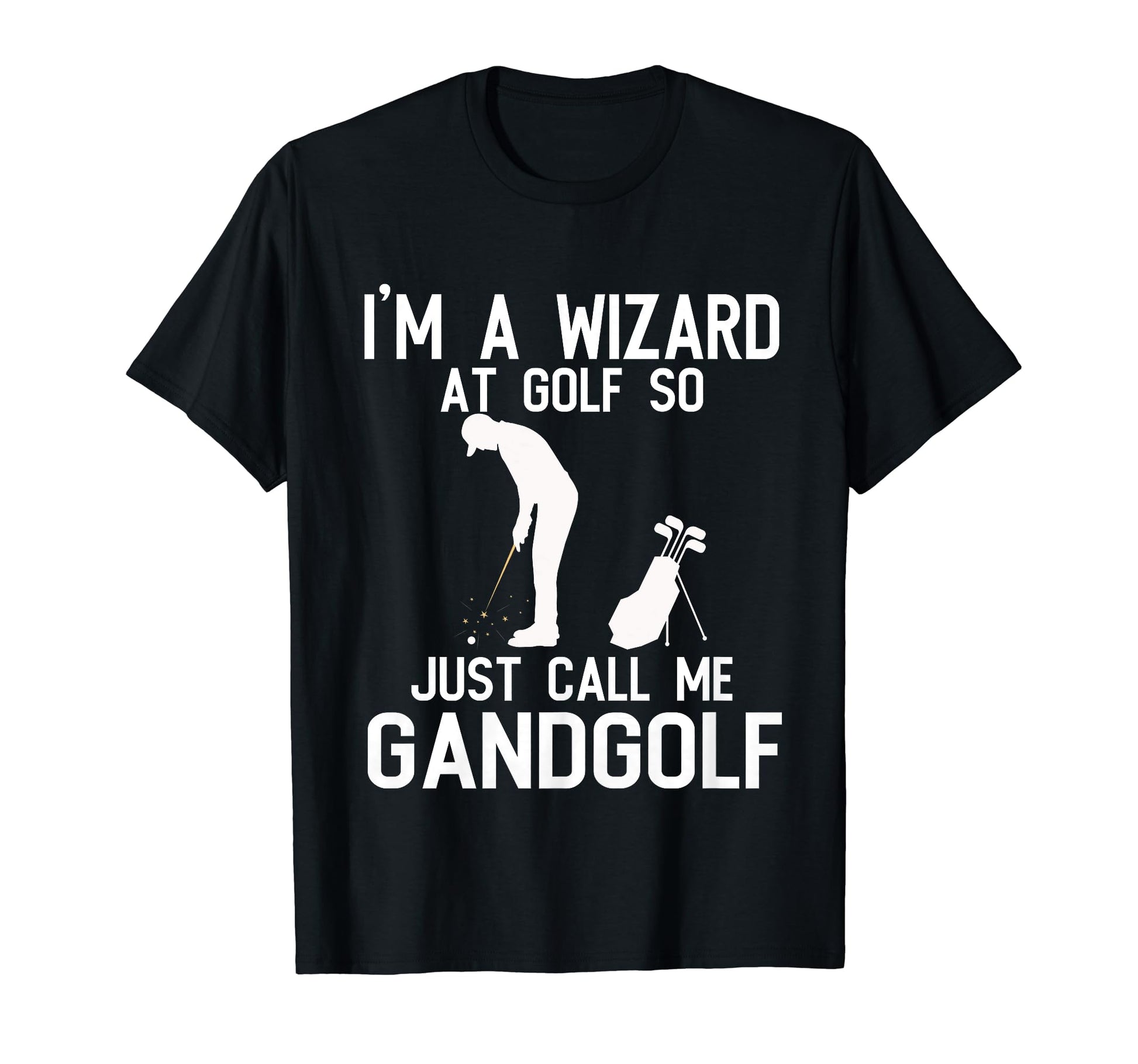 Im Wizard Golf So Just Call Me Gandgolf T-Shirt - Minimalist Print Unisex - T-Shirt, Sweatshirt, Hoodie