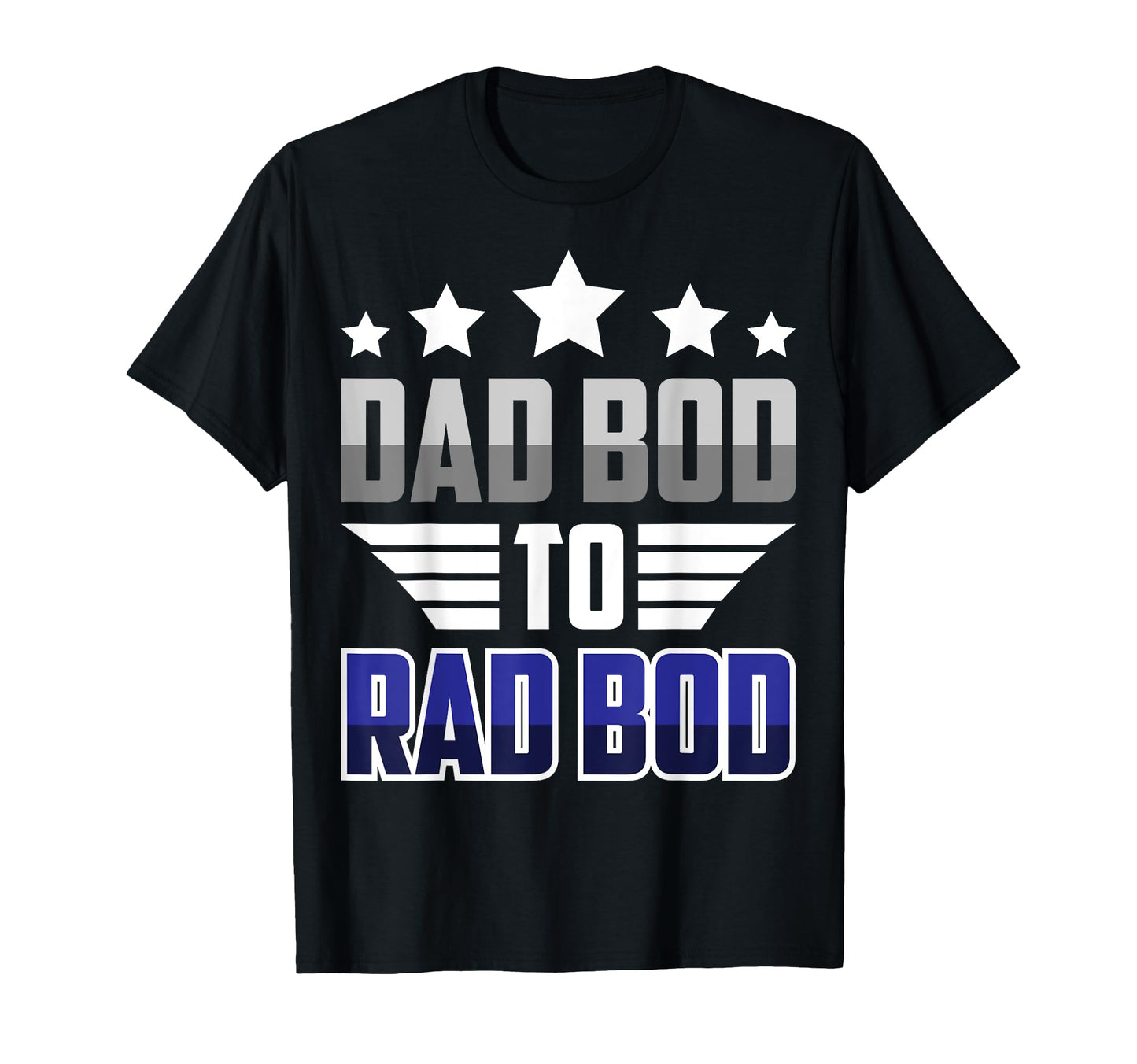 Funny Mens Dad Bod To Rad Bod Fit T-Shirt - Minimalist Print Men Women - T-Shirt, Sweatshirt, Hoodie
