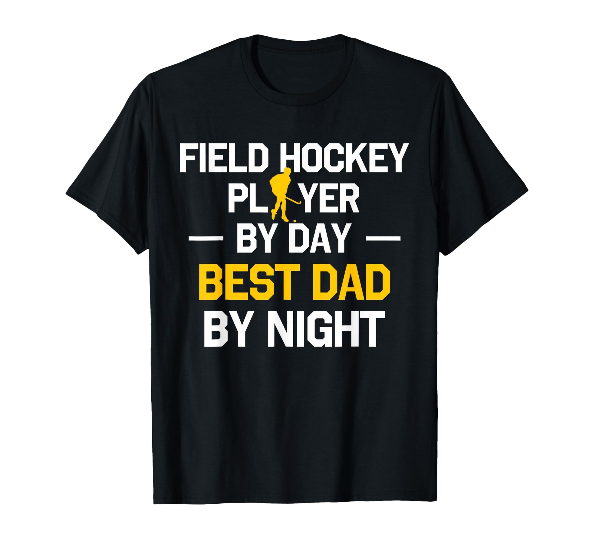 Field Hockey Player Day Best Dad T-Shirt - Novelty Apparel for Adults - T-Shirt, Sweatshirt, Hoodie