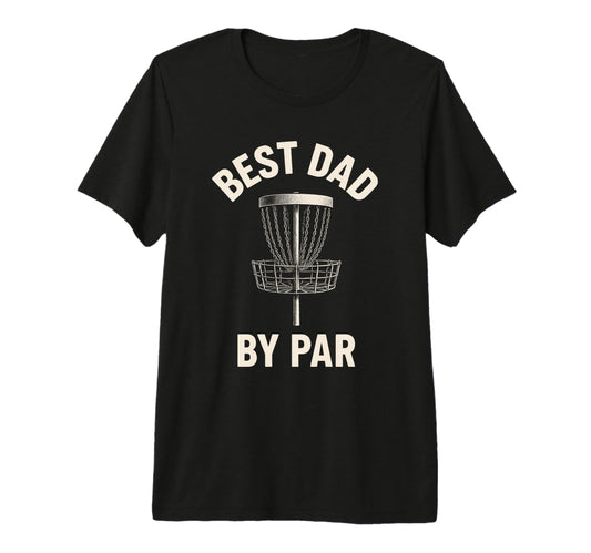 Best Dad Par Disc Golf Fathers Day T-Shirt - Graphic Print for Adults - T-Shirt, Sweatshirt, Hoodie