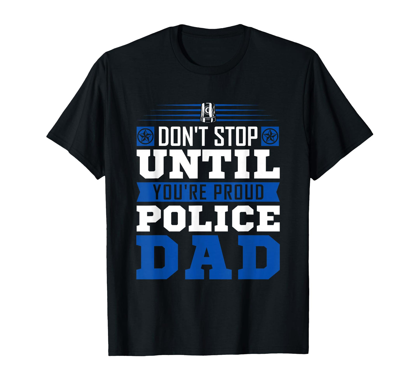 Thin Blue Line Dont Stop Until Youre T-Shirt - Novelty Apparel Men Women - T-Shirt, Sweatshirt, Hoodie