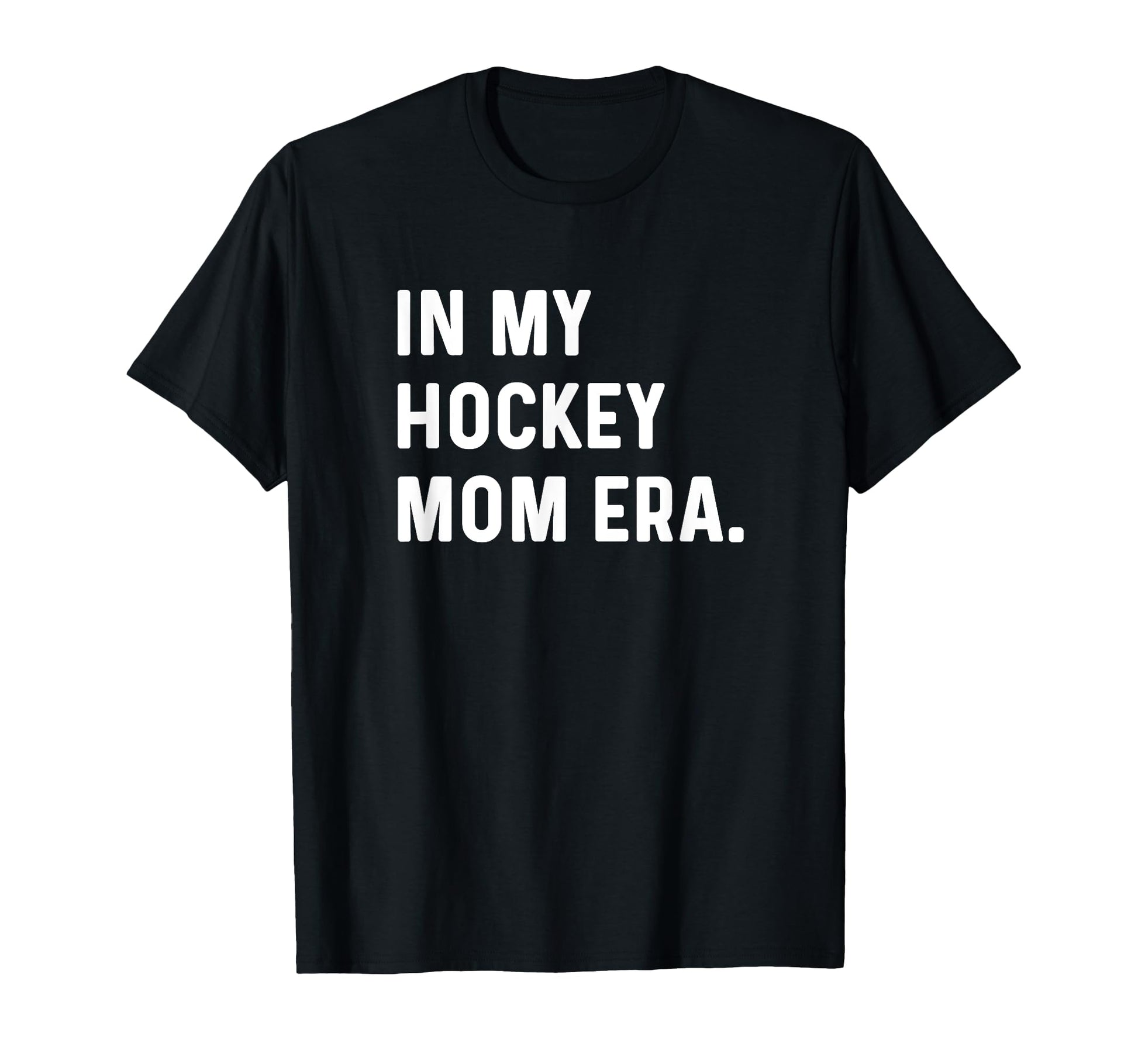 My Hockey Mom Era Goalie Forward T-Shirt - Fun Novelty Design Unisex - T-Shirt, Sweatshirt, Hoodie